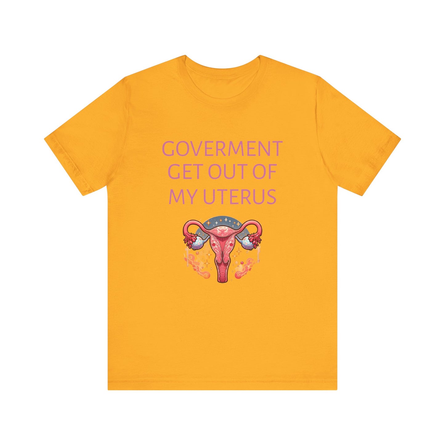 Governments Get Out Of My Uterus Tee