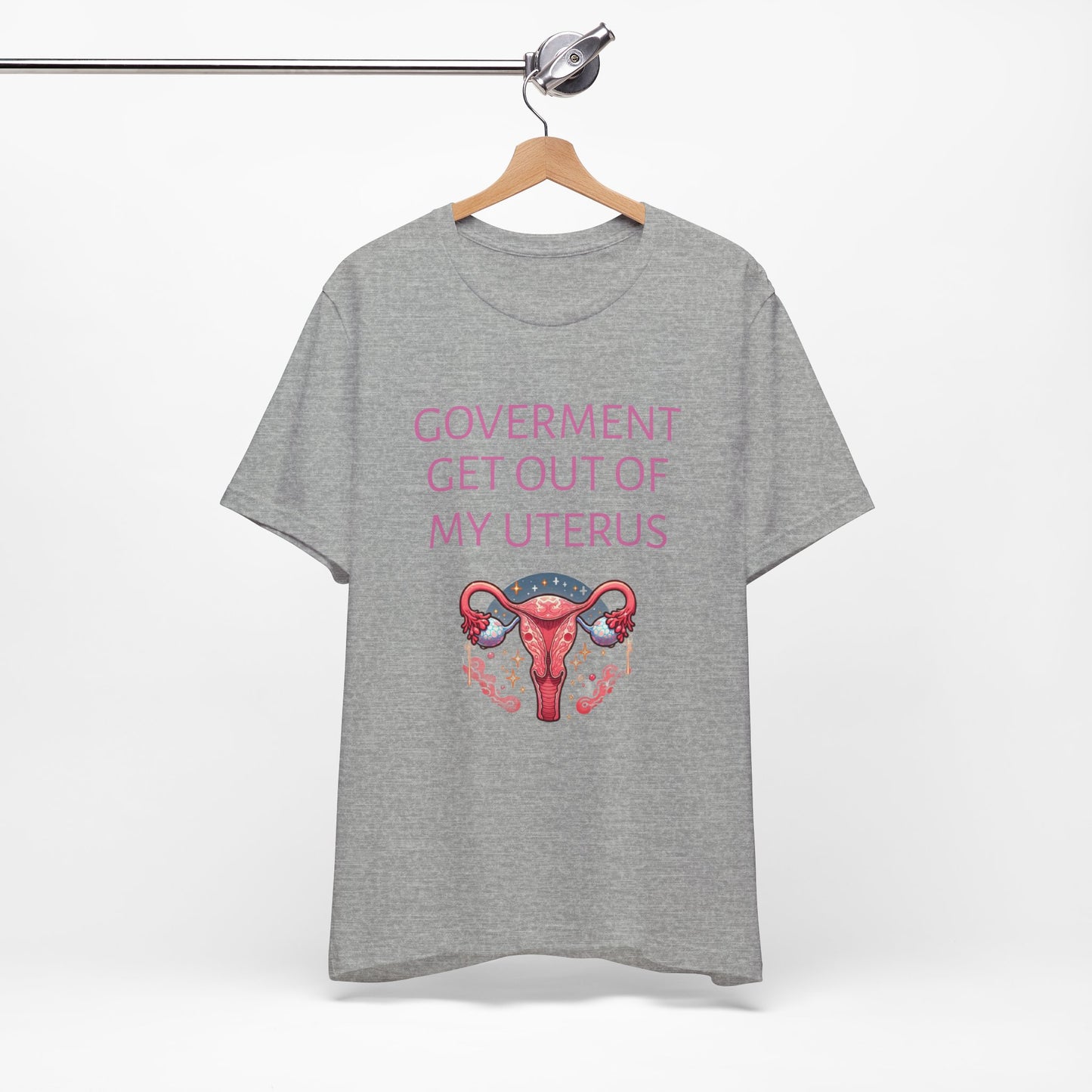 Governments Get Out Of My Uterus Tee