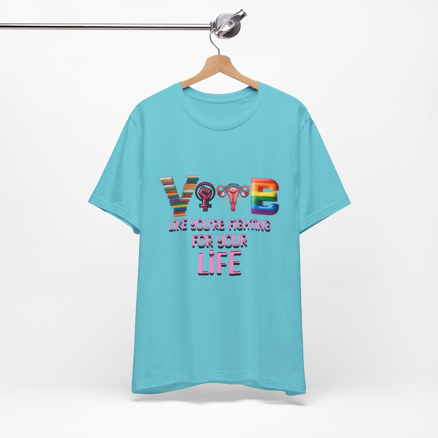 Vote Like You're Fighting For You're Life Tee