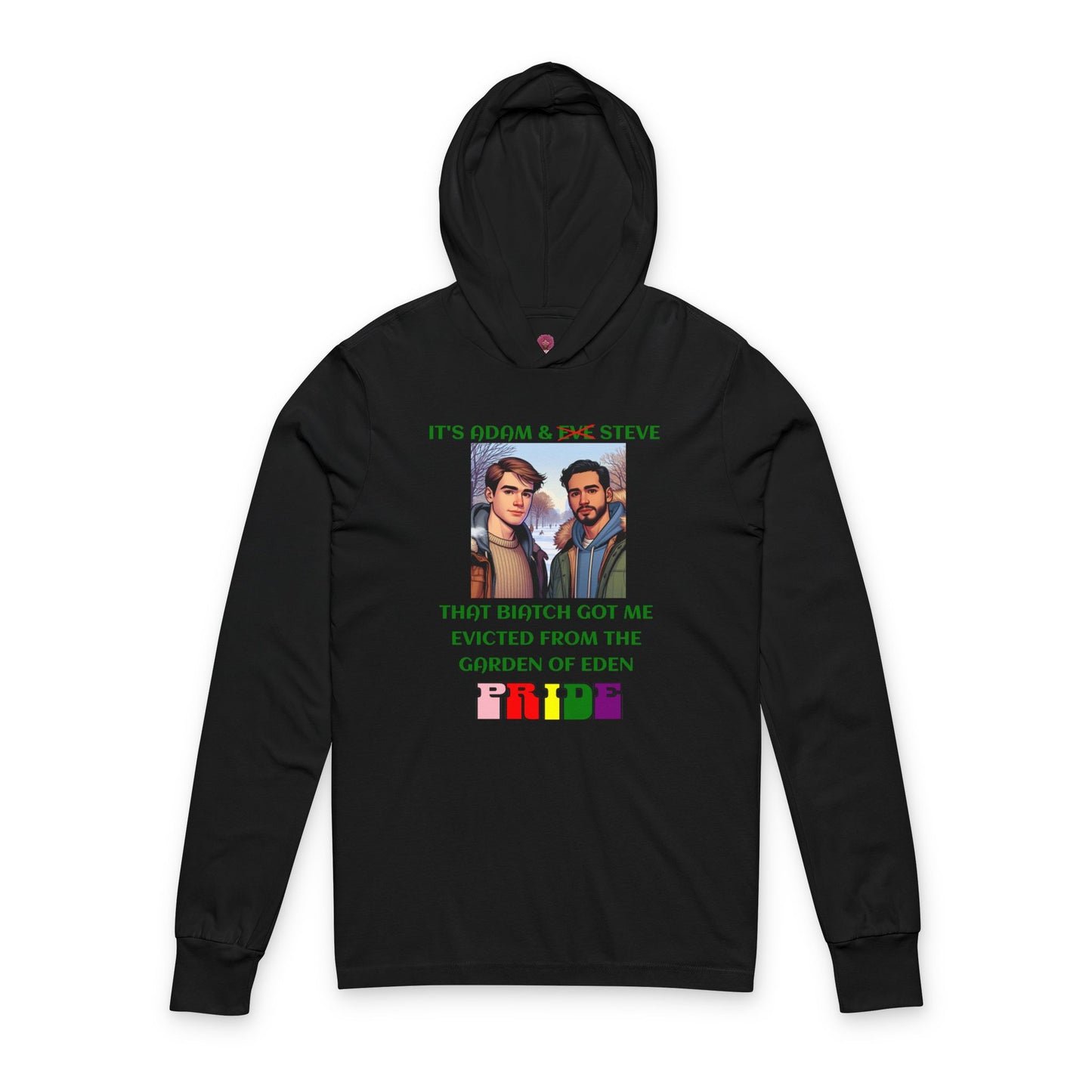 Funny Pride "That Biatch Got Me Evicted From the Garden of Eden" Unisex Long Sleeeve Hooded Tee