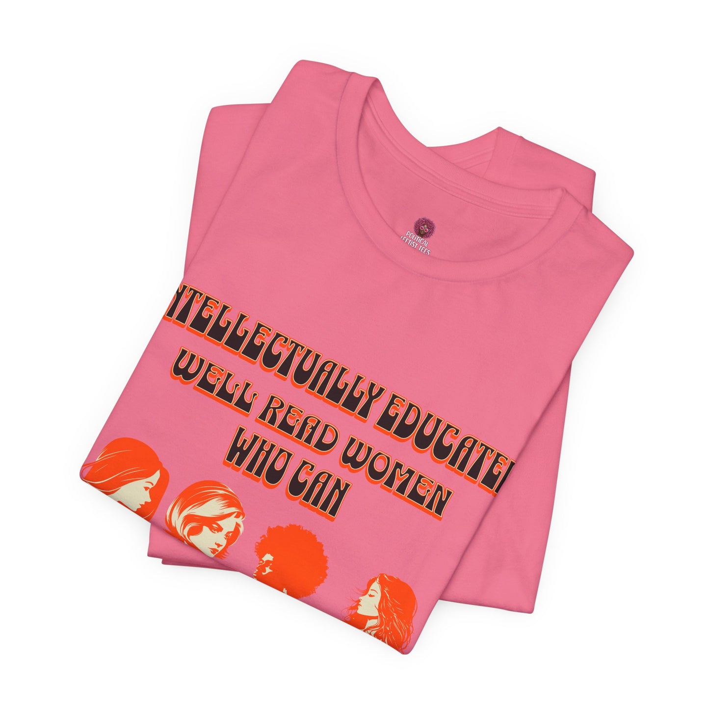 'Intellectually Educated Women Sniff Your Bullshit' Unisex Graphic Tee - Perfect for Feminists, Book Lovers, Gift for Her,