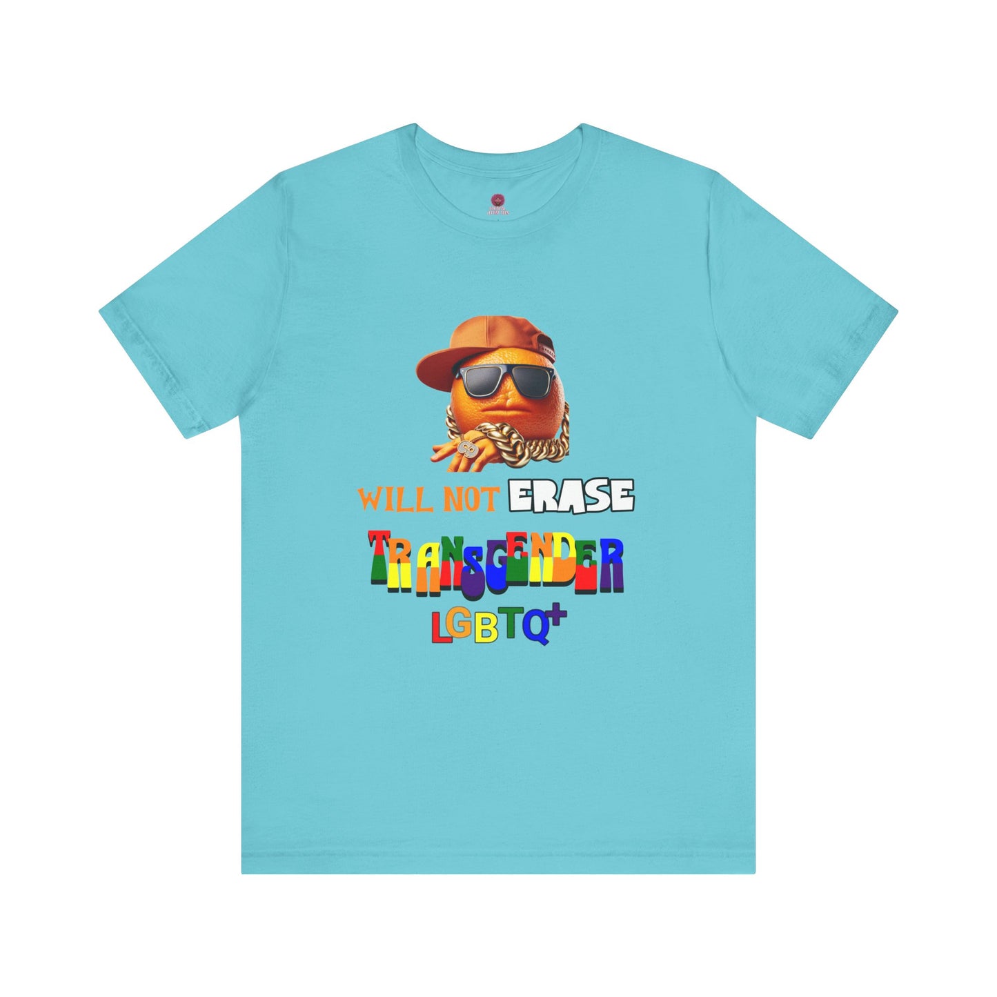 The Orange Man Wil Not Erace Transgender Unisex T-Shiet