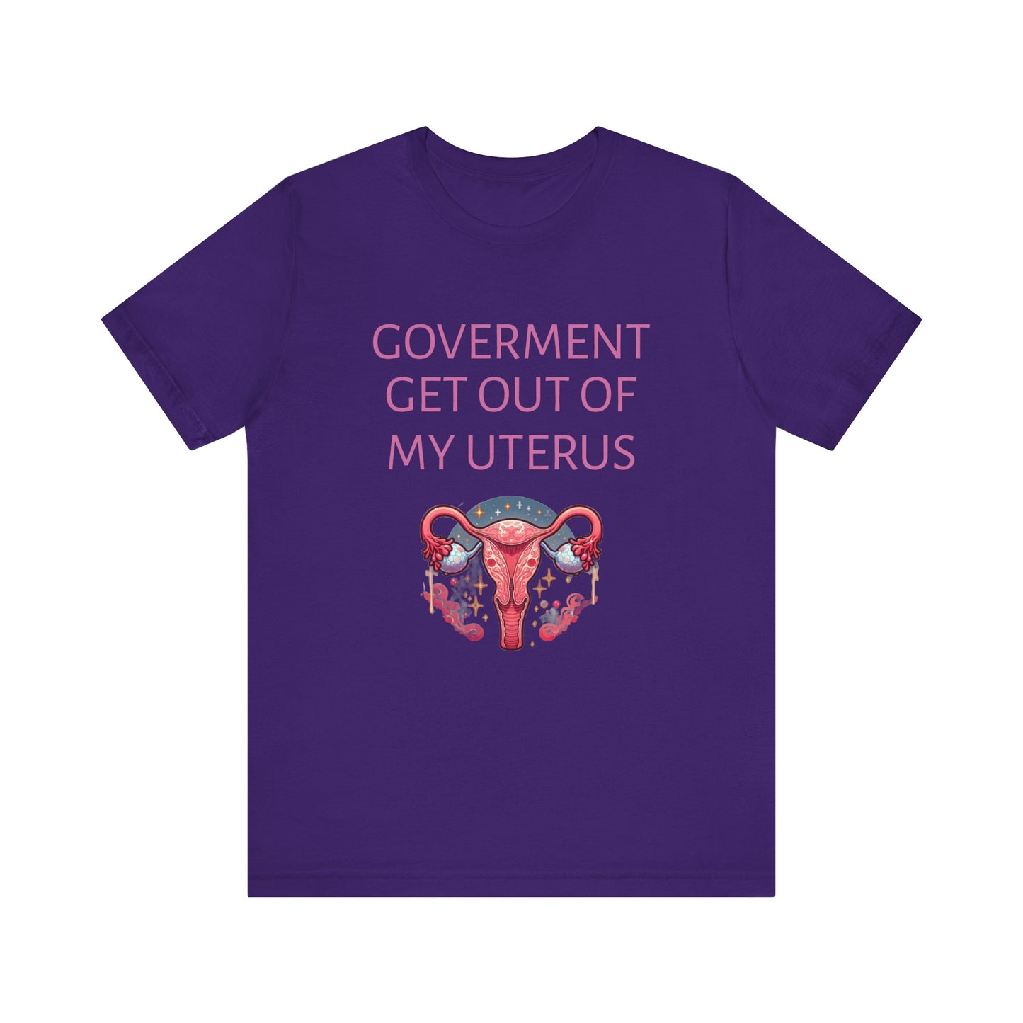 Governments Get Out Of My Uterus Tee