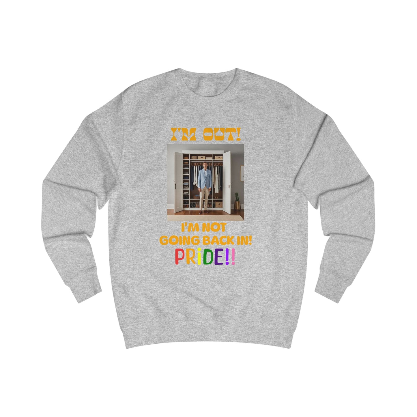 Pride Celebration Unisex Sweatshirt - "I'm Out! I'm Not Going Back In!"