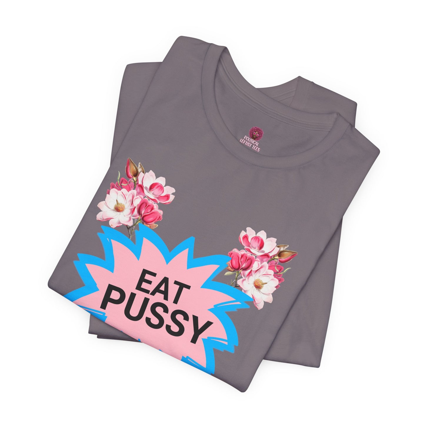 Eat Pussy It's 100% Natural, Funny Unisex Graphic Tee -Summer Outfit, Gift for Friends, Humor Clothing