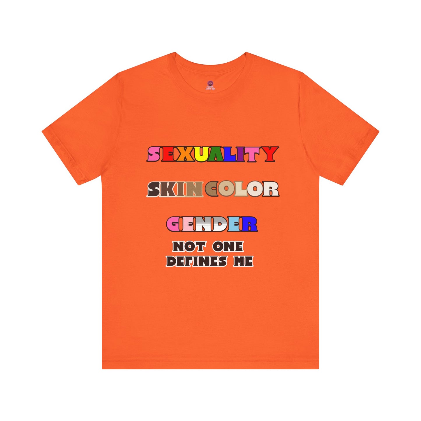 Sexuality, Skin Color, Gender Not One Defines Me, Inclusive Fashion, Pride Unisex Tee
