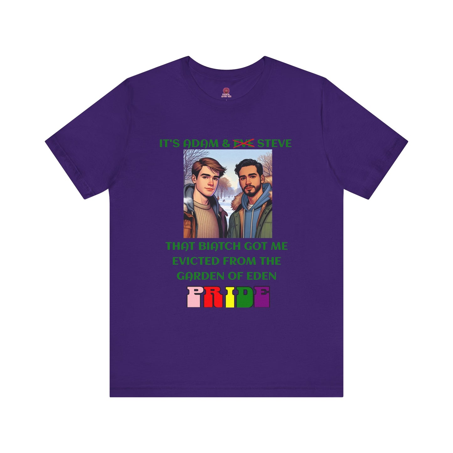 Funny Pride T-Shirt: "That Biatch Got Me Evicted From the Garden of Eden" Unisex Jersey Tee