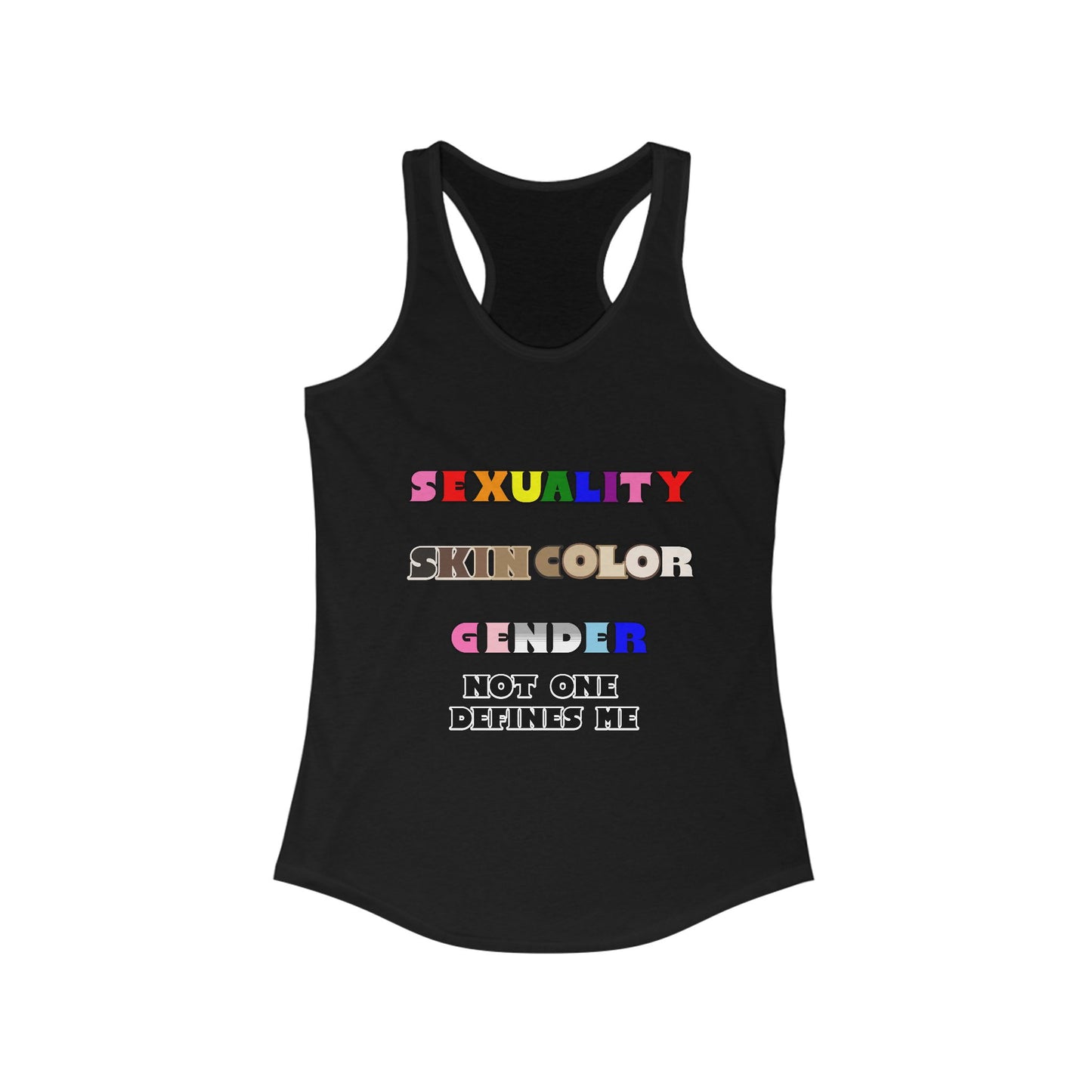 Women's - Sexuality, Skin Color, Gender Not One Defines Me, Inclusive Fashion, Pride Racerback Top