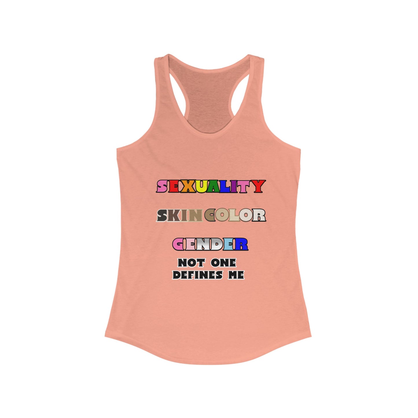 Women's - Sexuality, Skin Color, Gender Not One Defines Me, Inclusive Fashion, Pride Racerback Top