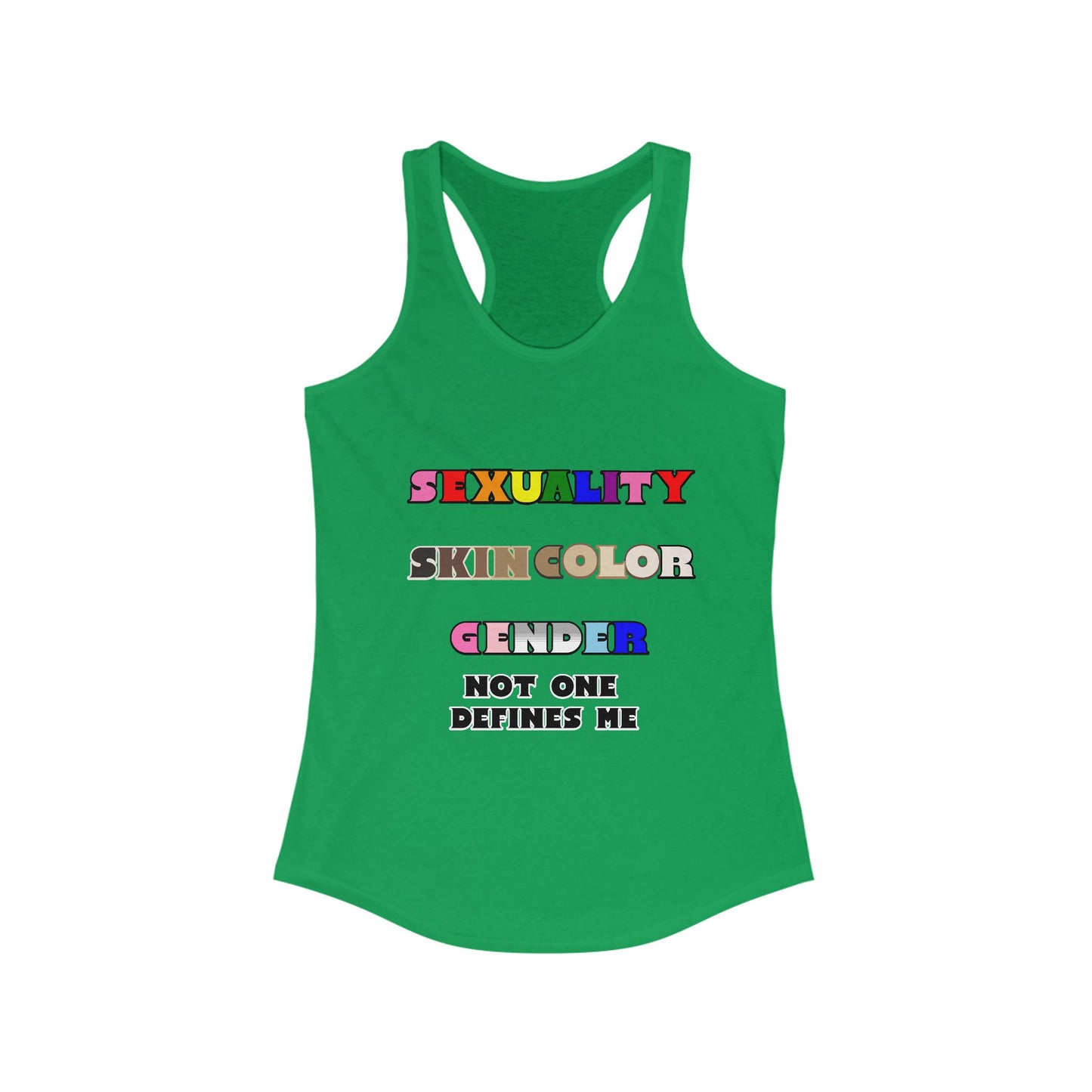 Women's - Sexuality, Skin Color, Gender Not One Defines Me, Inclusive Fashion, Pride Racerback Top