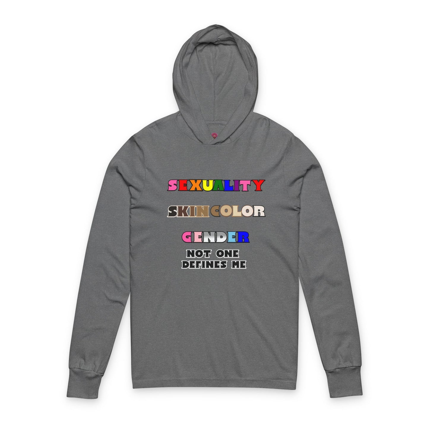 Sexuality, Skin Color, Gender Not One Defines Me, Inclusive Fashion, Pride Unisex Long Sleeve Hooded Tee