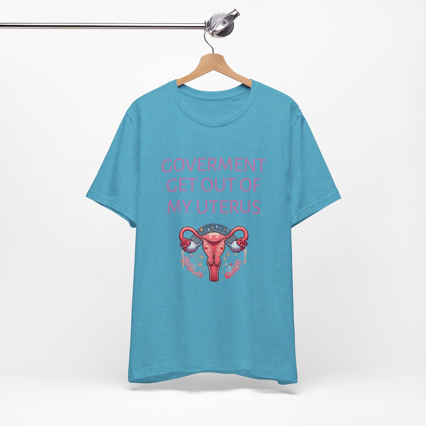 Governments Get Out Of My Uterus Tee