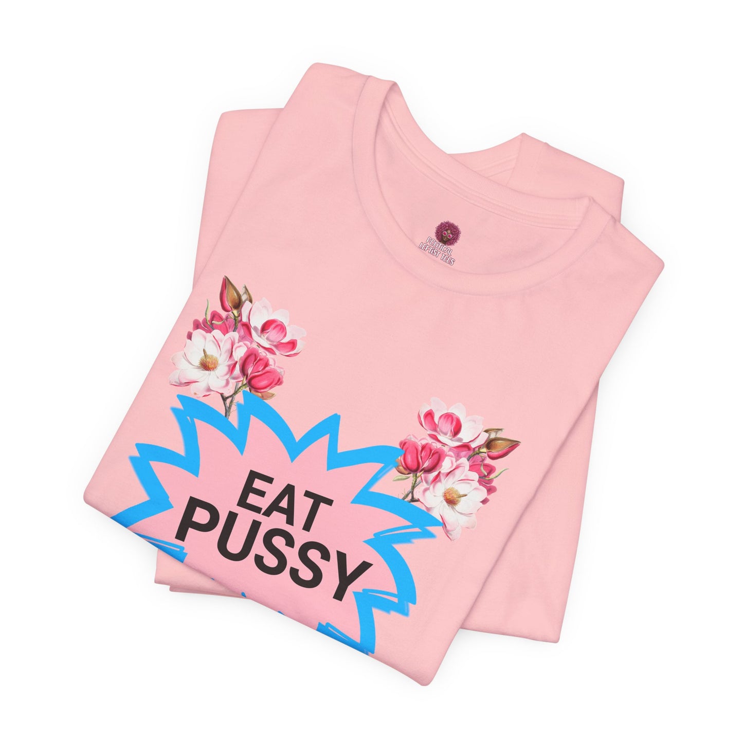 Eat Pussy It's 100% Natural, Funny Unisex Graphic Tee -Summer Outfit, Gift for Friends, Humor Clothing