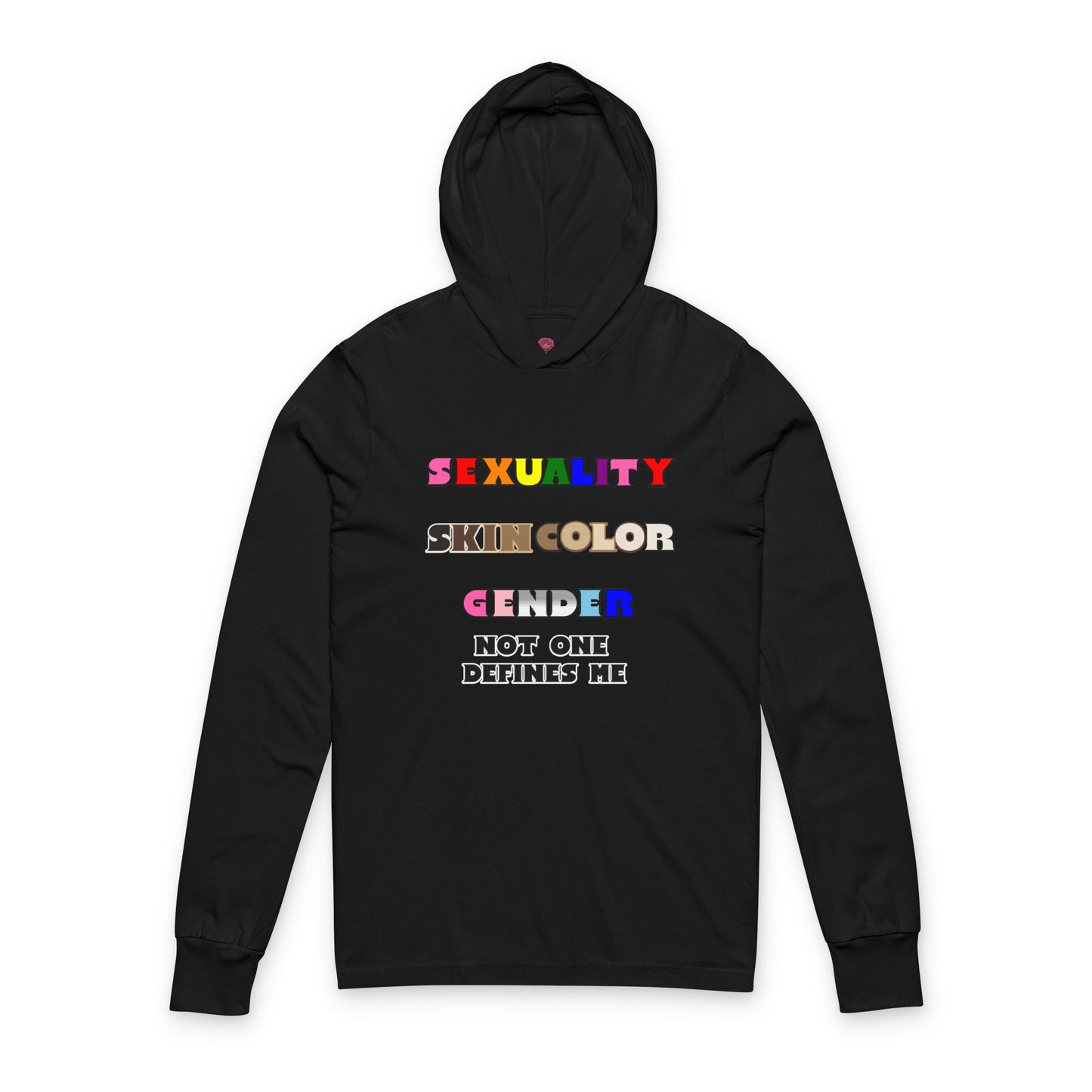 Sexuality, Skin Color, Gender Not One Defines Me, Inclusive Fashion, Pride Unisex Long Sleeve Hooded Tee