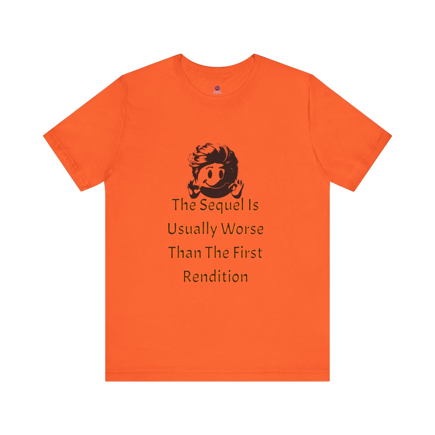 Funny Quote Tee - The Sequel Is Usually Worse, Unisex T-Shirt, Casual Wear, Gift for Friends, Humor Apparel