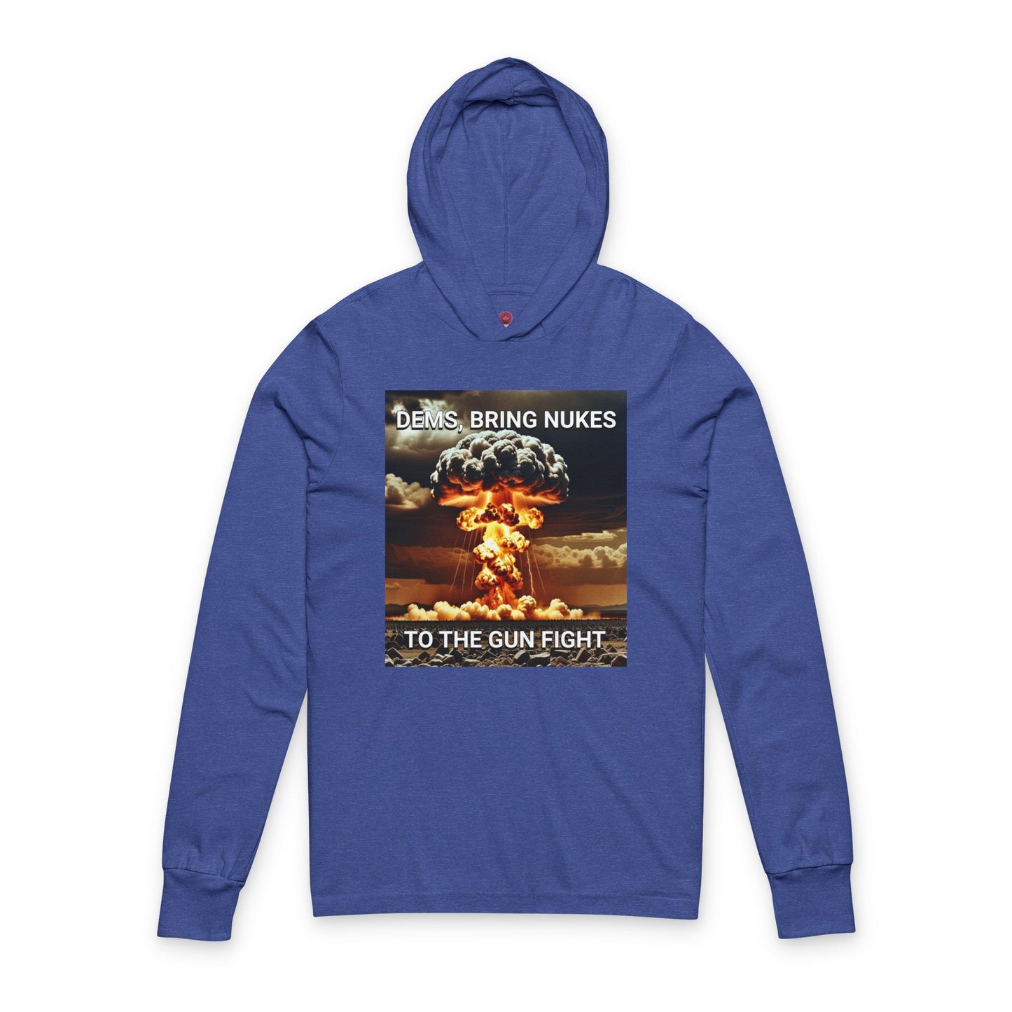 Unisex Graphic Long Sleeve Hooded Tee - Dems Bring Nukes to the Gun Fight - Funny Political T-Shirt, Gift for Democrats