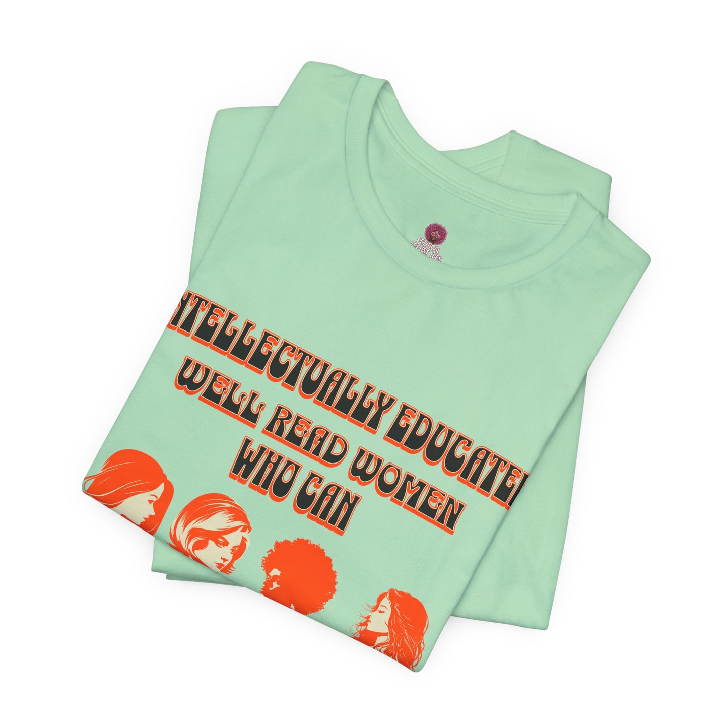 'Intellectually Educated Women Sniff Your Bullshit' Unisex Graphic Tee - Perfect for Feminists, Book Lovers, Gift for Her,