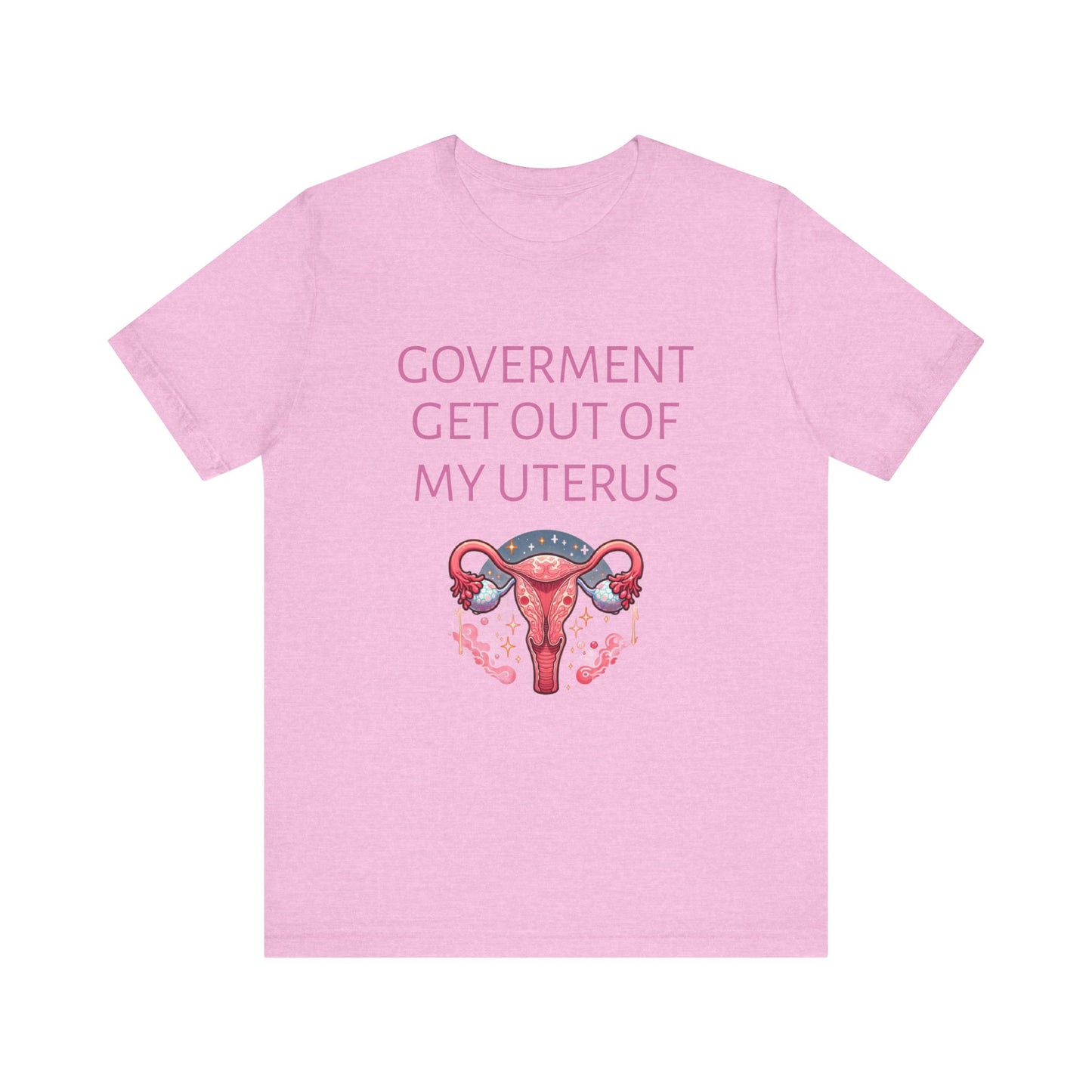 Governments Get Out Of My Uterus Tee