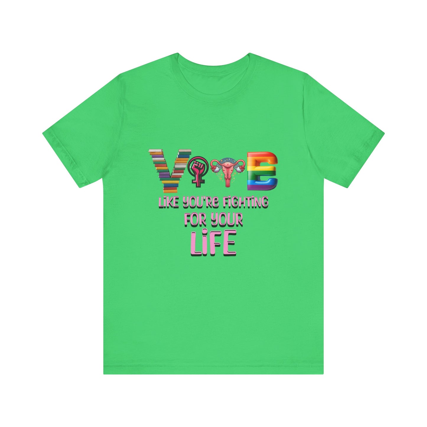 Vote Like You're Fighting For You're Life Tee