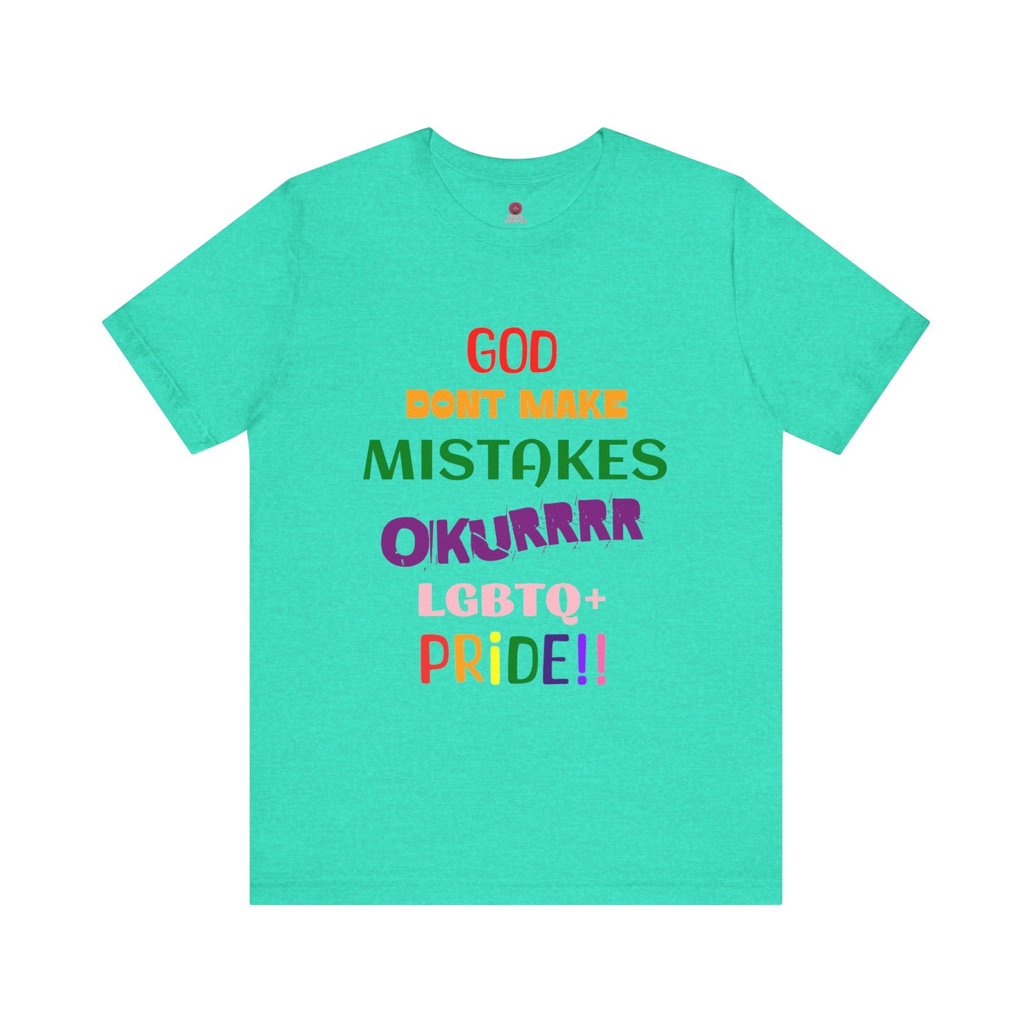 Pride Statement Tee - "God Don't Make Mistakes, Okurrr!" - Unisex Short Sleeve Jersey T-Shirt