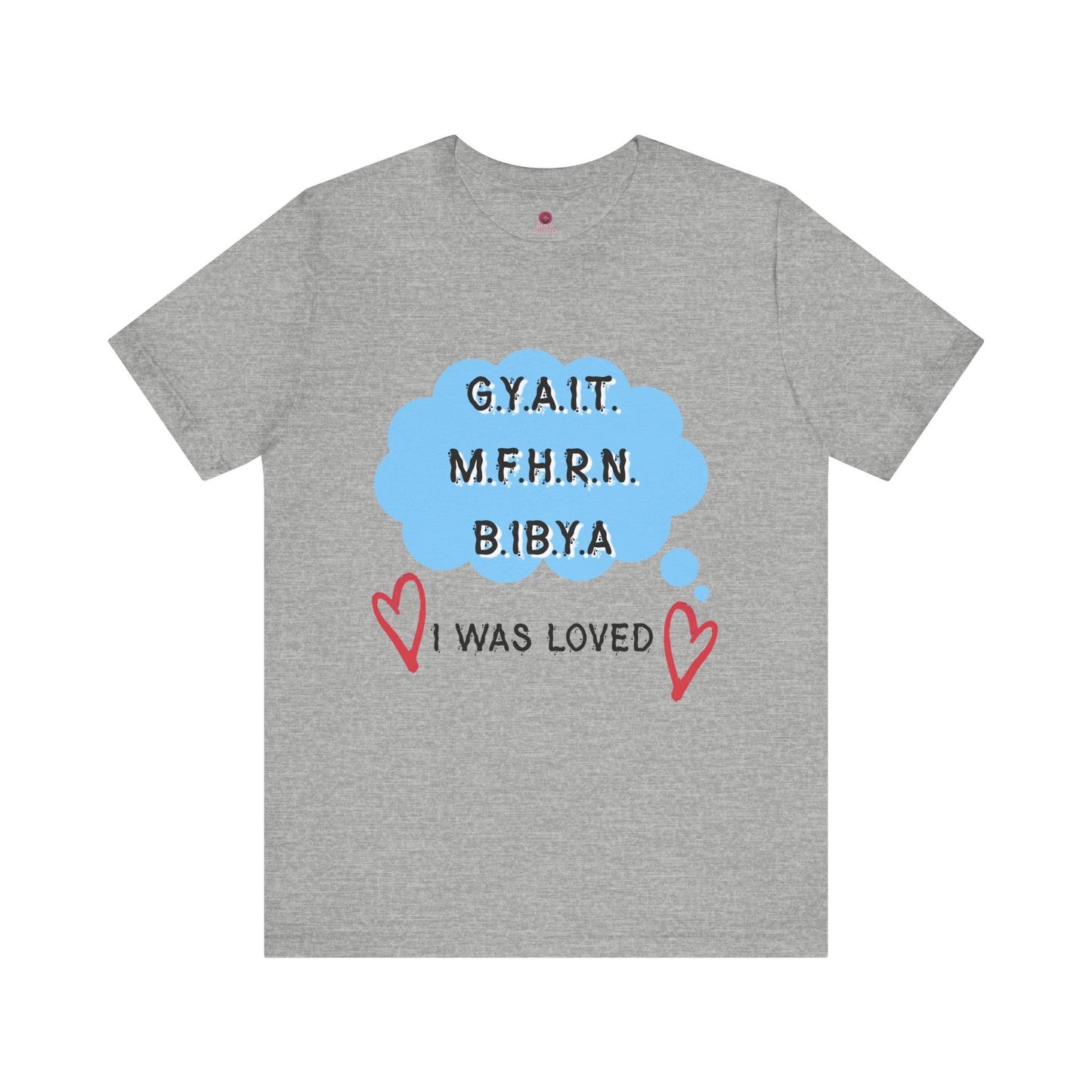 I Was Loved Graphic Tee, Unisex Jersey Tee, Cute T-Shirt, Love-Inspired Apparel
