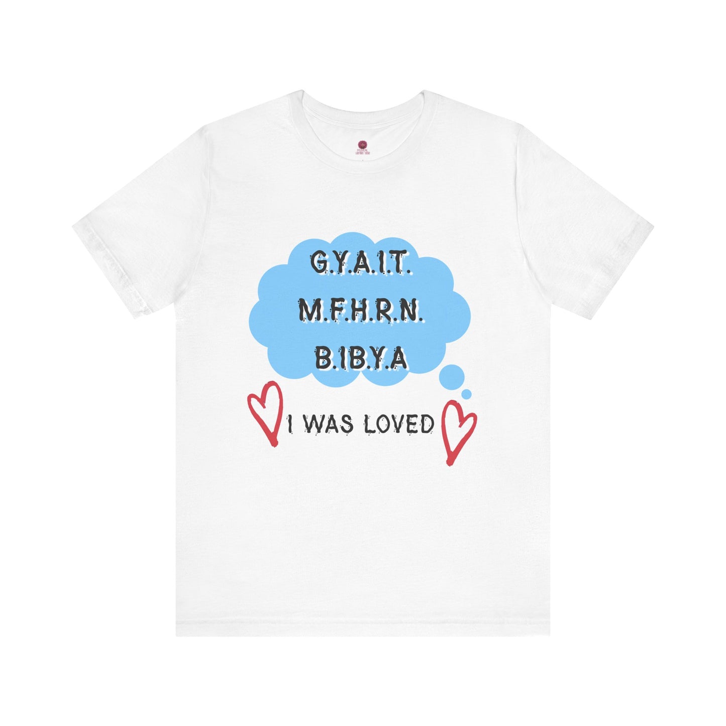 I Was Loved Graphic Tee, Unisex Jersey Tee, Cute T-Shirt, Love-Inspired Apparel