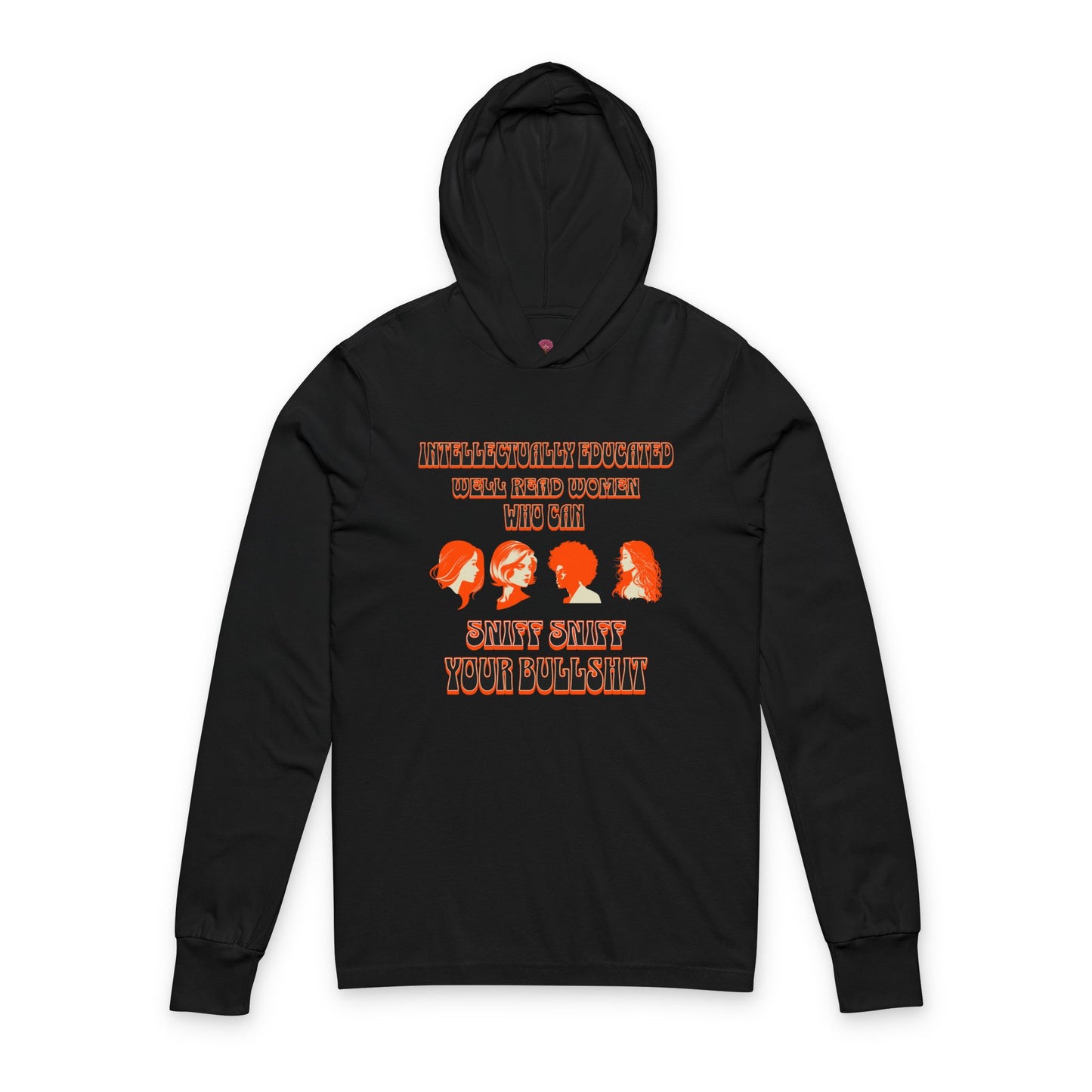 'Intellectually Educated Women Sniff Your Bullshit' Unisex Long Sleeve Hooded Tee - Perfect for Feminists, Book Lovers, Gift for Her