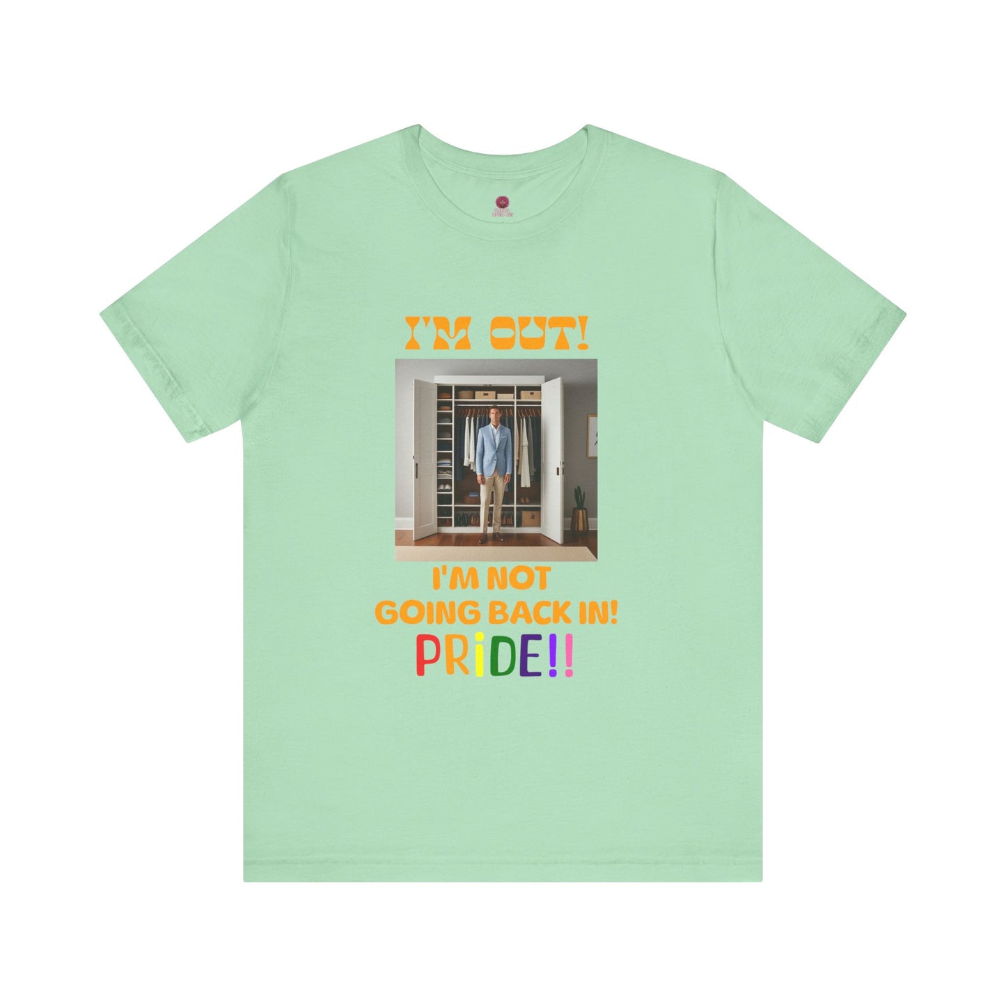 Pride Celebration Unisex Tee - "I'm Out! I'm Not Going Back In!"