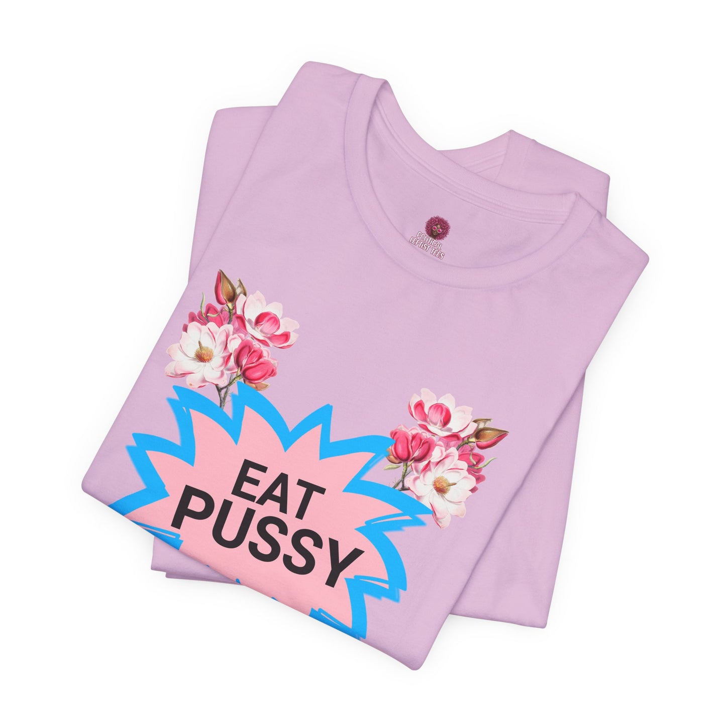 Eat Pussy It's 100% Natural, Funny Unisex Graphic Tee -Summer Outfit, Gift for Friends, Humor Clothing