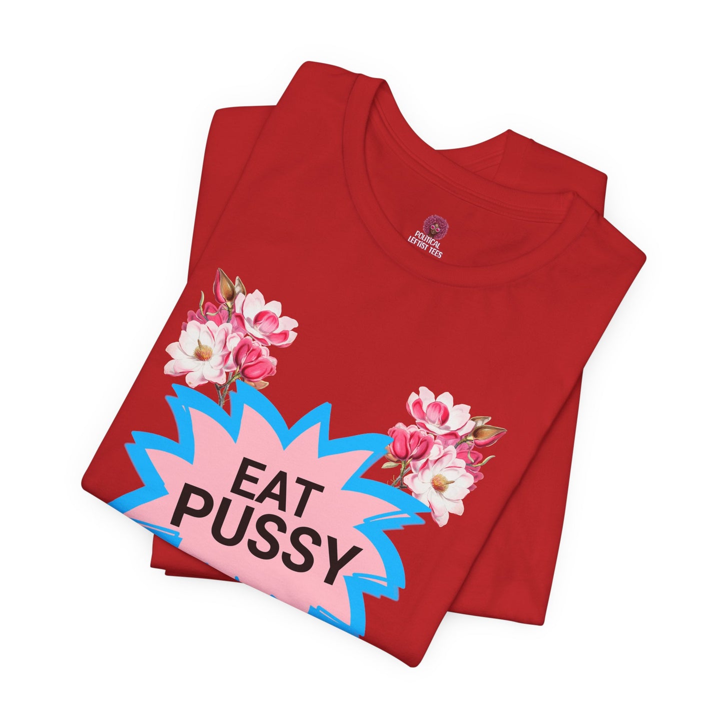 Eat Pussy It's 100% Natural, Funny Unisex Graphic Tee -Summer Outfit, Gift for Friends, Humor Clothing