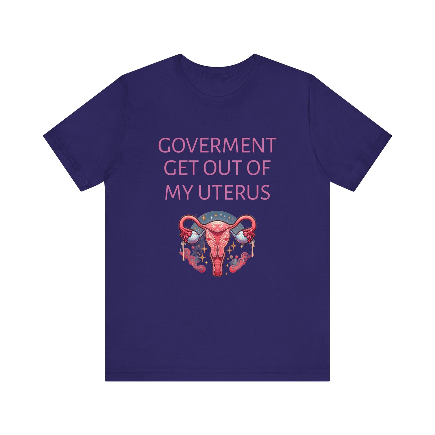 Governments Get Out Of My Uterus Tee