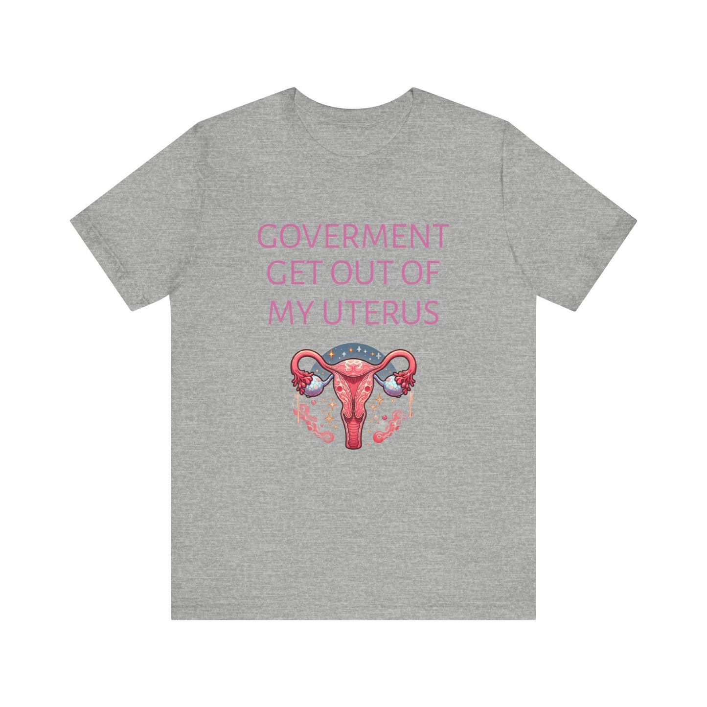 Governments Get Out Of My Uterus Tee