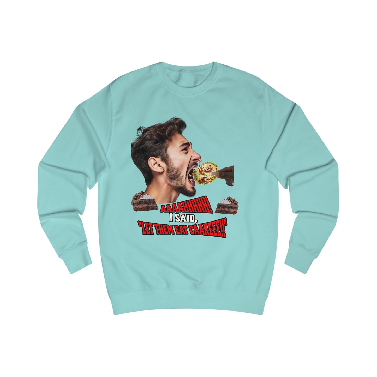 Funny Let Them Eat Cake, Unisex Sweatshirt, Humorous Gift