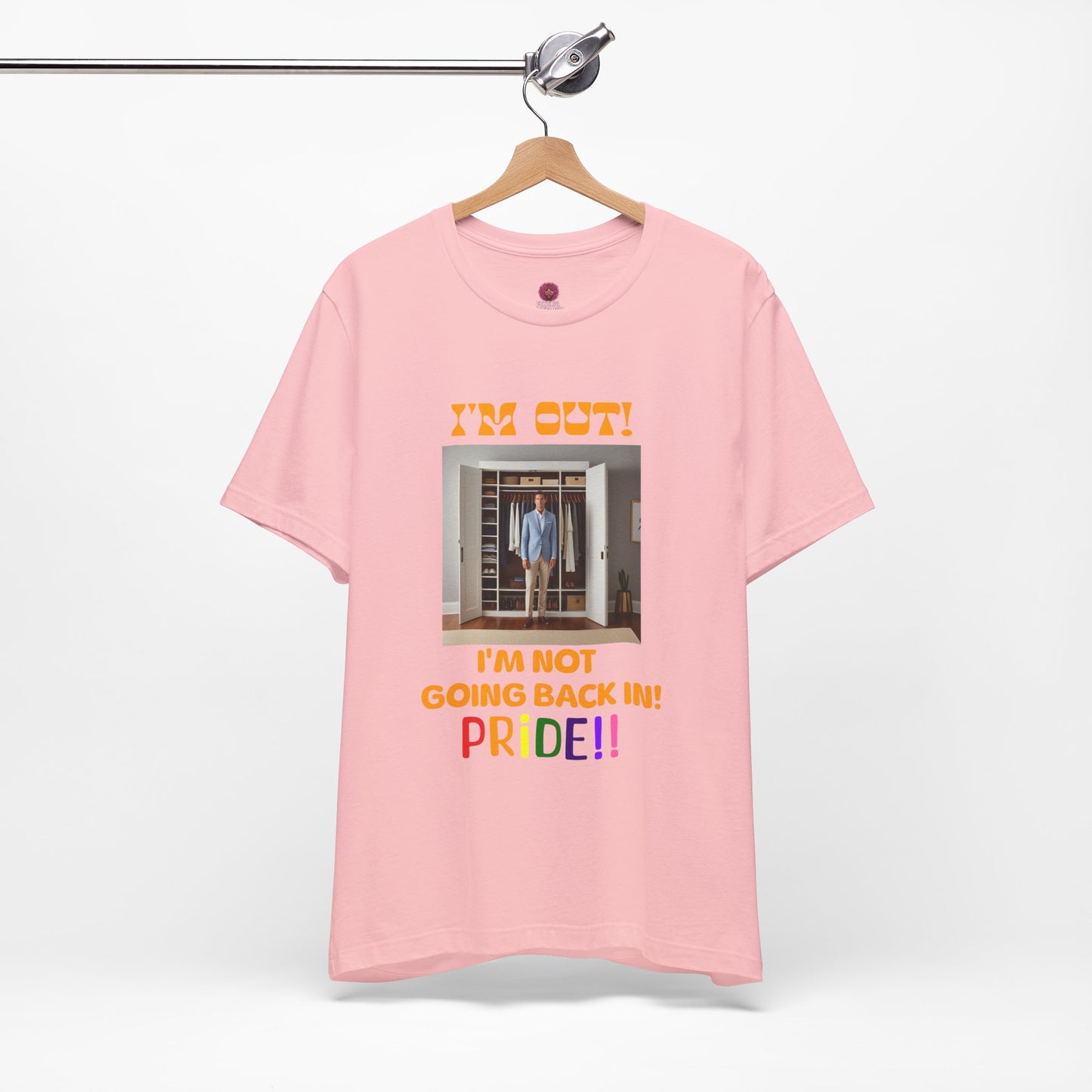 Pride Celebration Unisex Tee - "I'm Out! I'm Not Going Back In!"