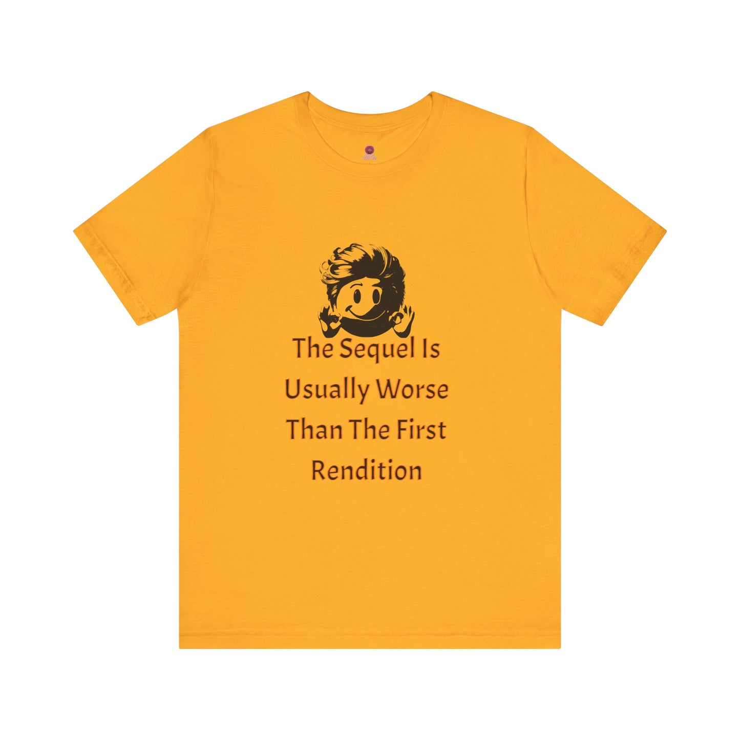 Funny Quote Tee - The Sequel Is Usually Worse, Unisex T-Shirt, Casual Wear, Gift for Friends, Humor Apparel