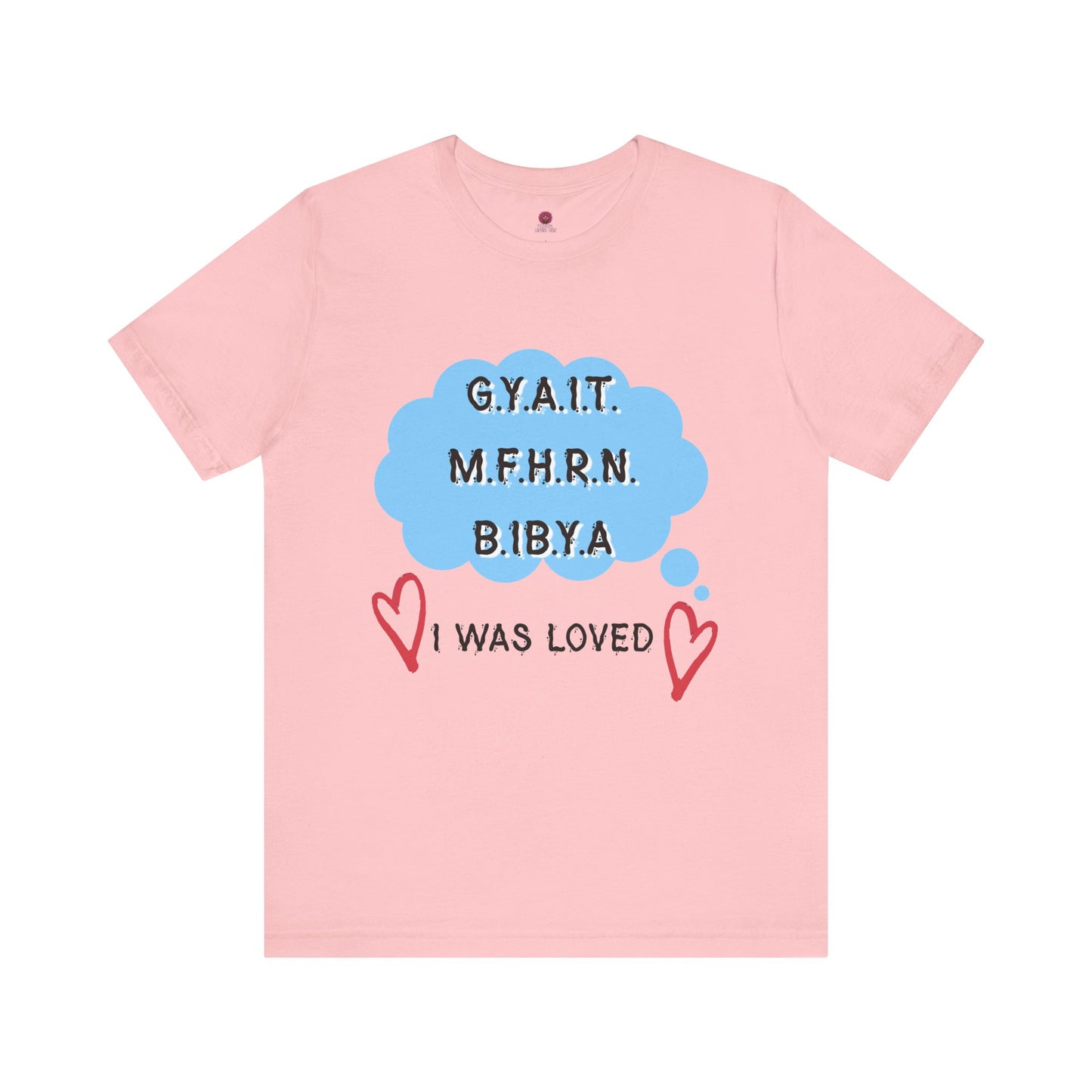 I Was Loved Graphic Tee, Unisex Jersey Tee, Cute T-Shirt, Love-Inspired Apparel