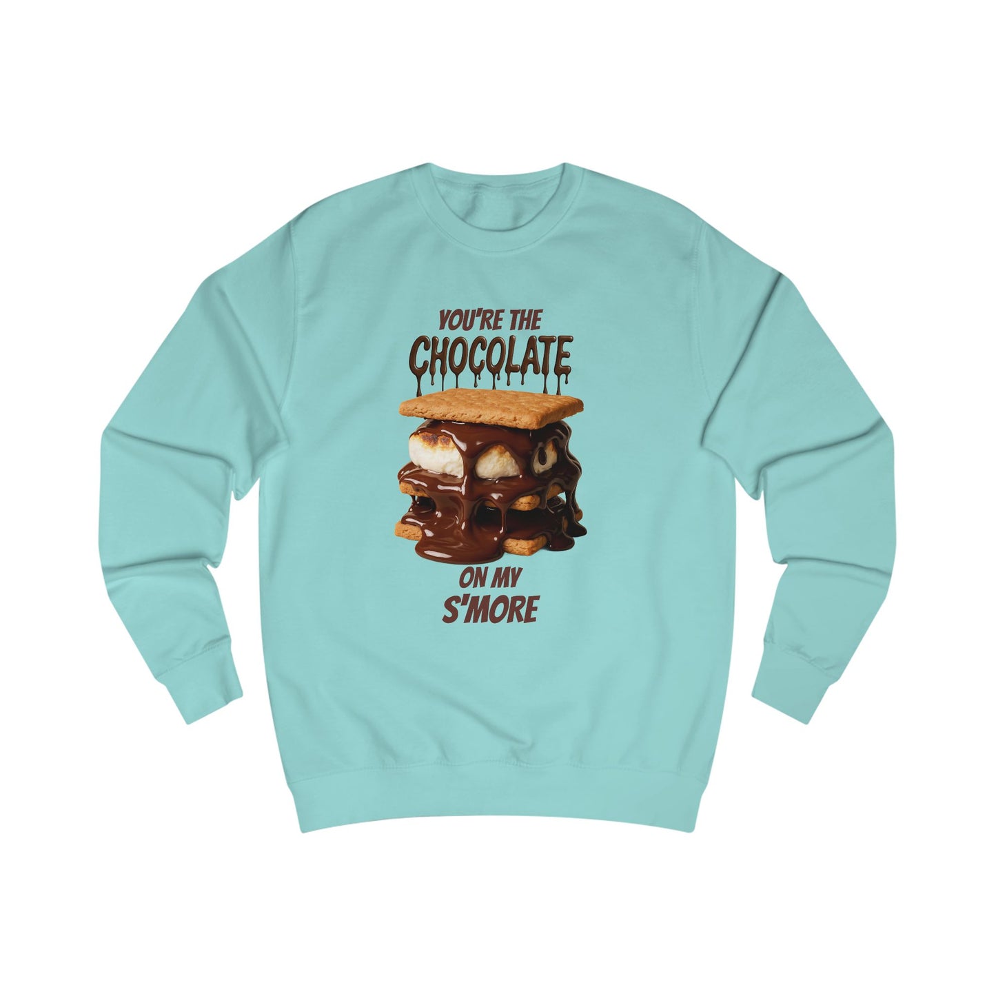 You're the Chocolate On My S'more Unisex Sweatshirt | Gift for Foodies, or Campfire Nights