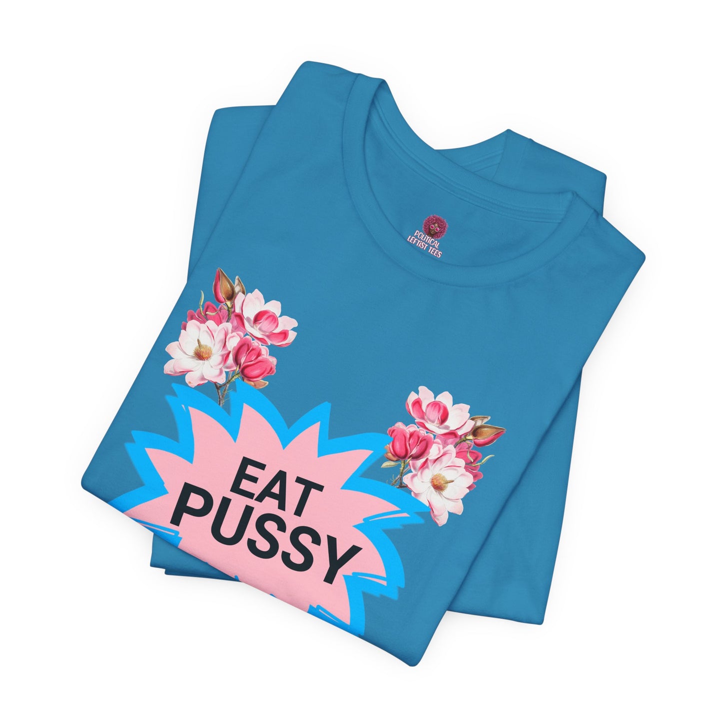 Eat Pussy It's 100% Natural, Funny Unisex Graphic Tee -Summer Outfit, Gift for Friends, Humor Clothing