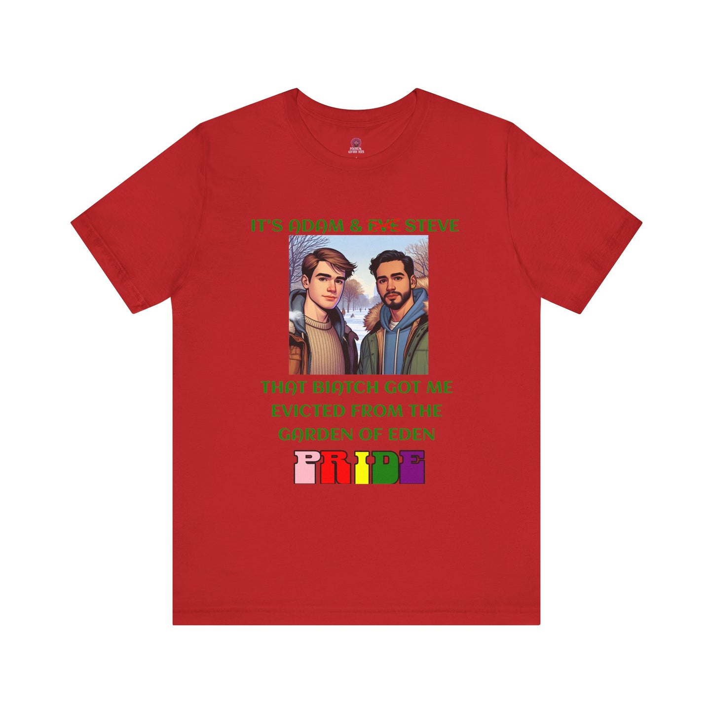 Funny Pride T-Shirt: "That Biatch Got Me Evicted From the Garden of Eden" Unisex Jersey Tee