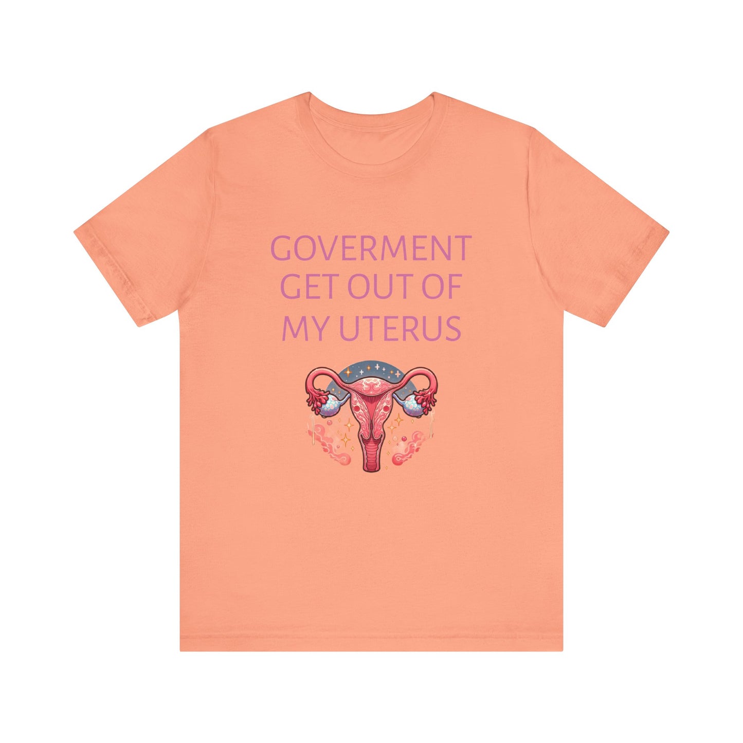 Governments Get Out Of My Uterus Tee
