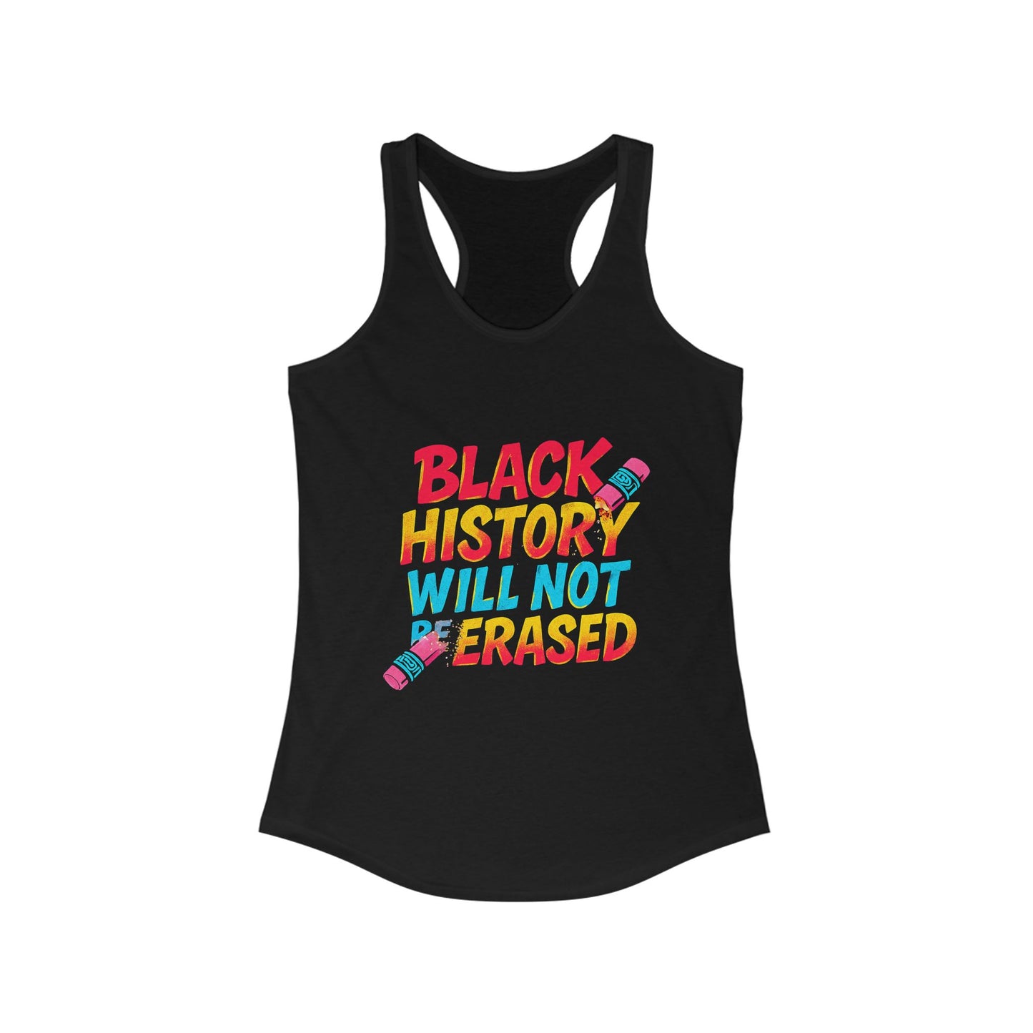 Women's Racerback Tank Top - "Black History Will Not Be Erased" - Empowerment T-Shirt, Activism Apparel
