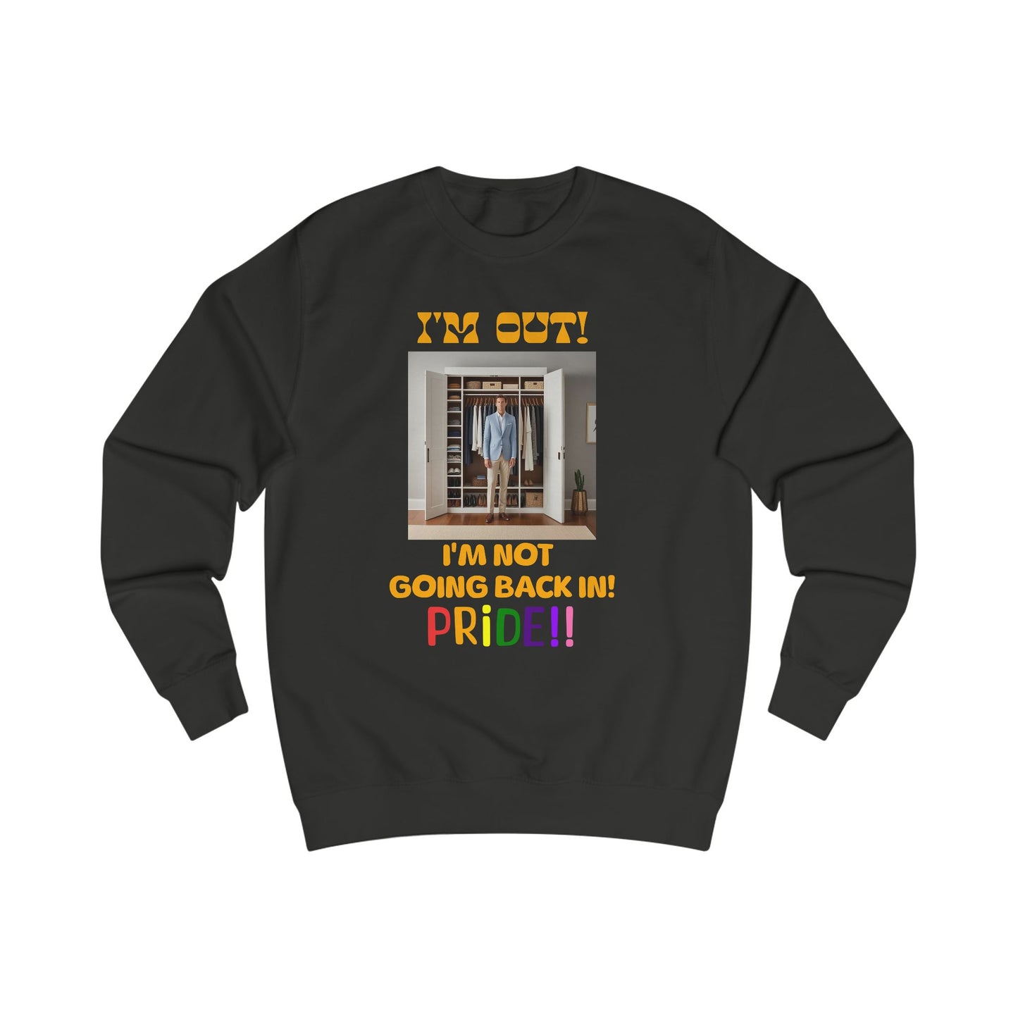 Pride Celebration Unisex Sweatshirt - "I'm Out! I'm Not Going Back In!"