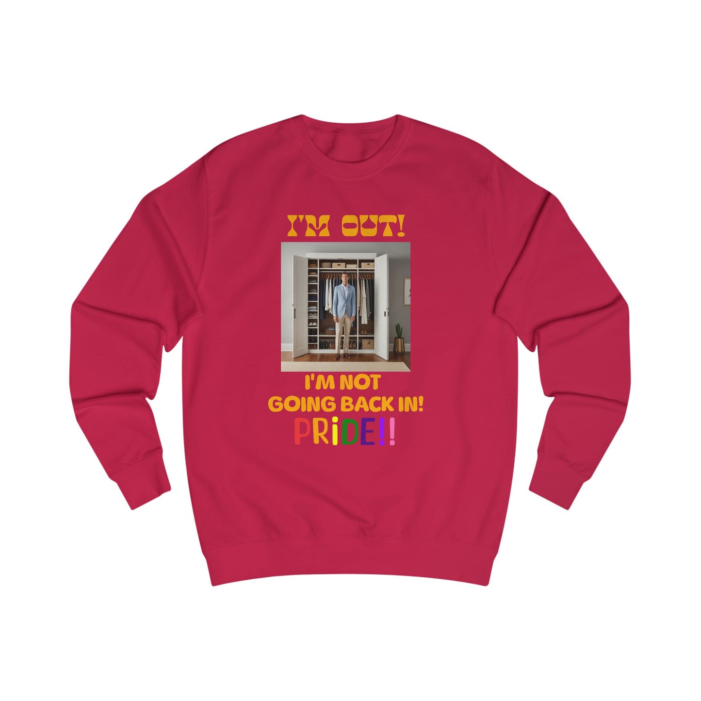 Pride Celebration Unisex Sweatshirt - "I'm Out! I'm Not Going Back In!"