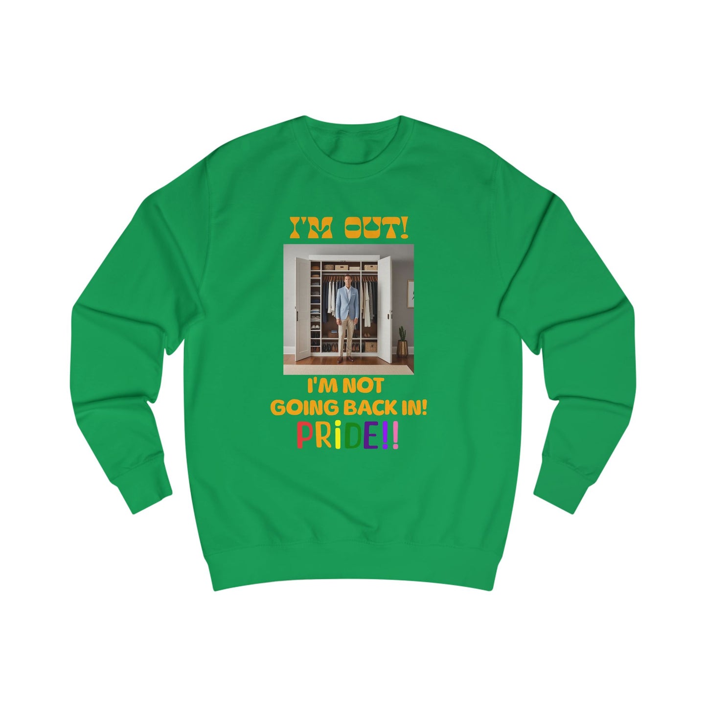 Pride Celebration Unisex Sweatshirt - "I'm Out! I'm Not Going Back In!"