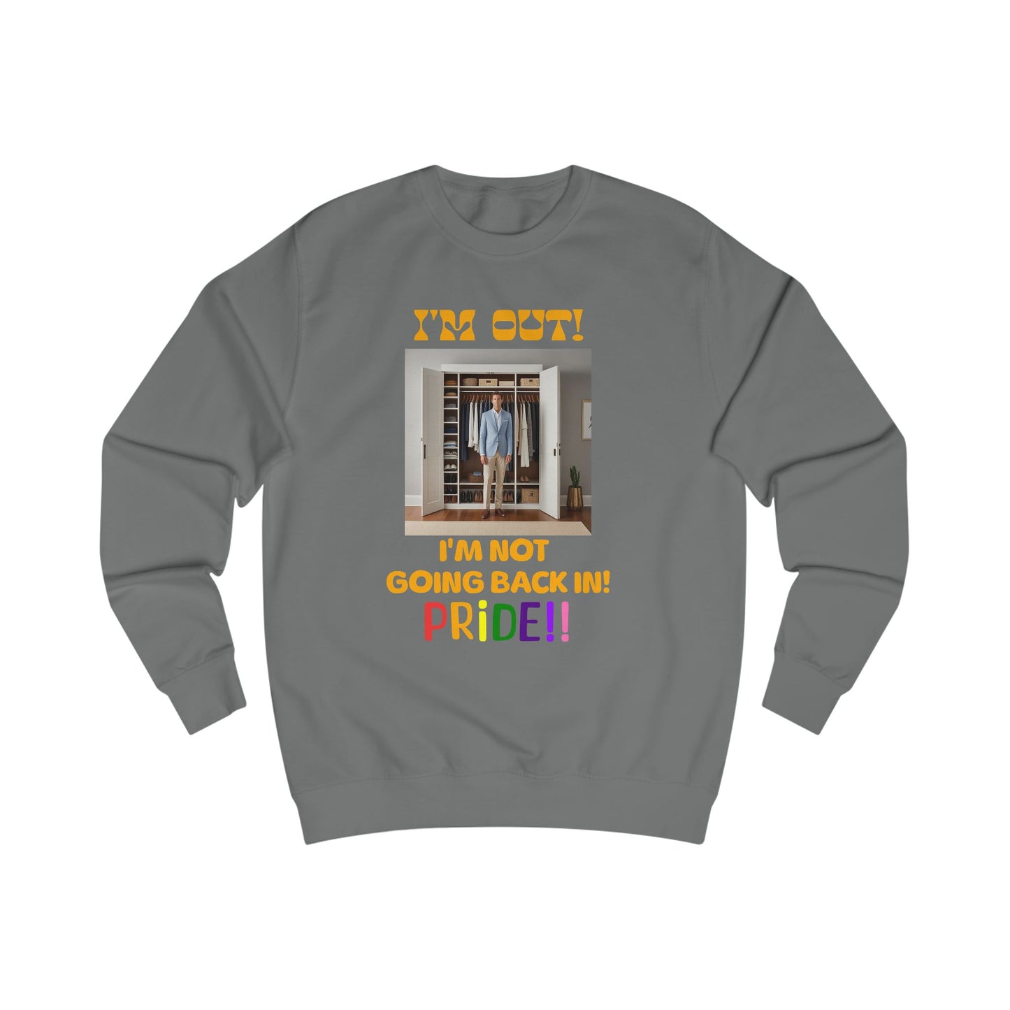 Pride Celebration Unisex Sweatshirt - "I'm Out! I'm Not Going Back In!"