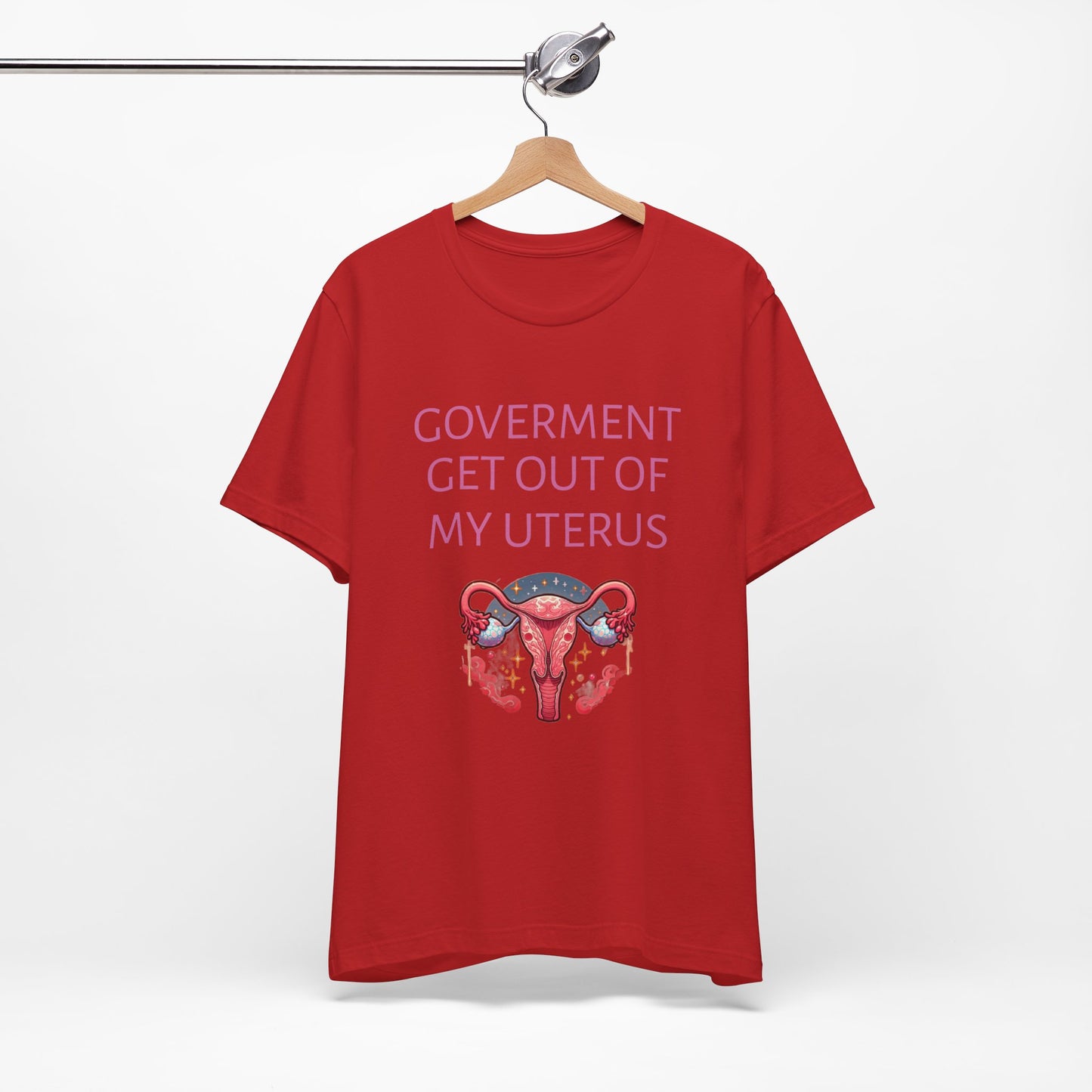 Governments Get Out Of My Uterus Tee
