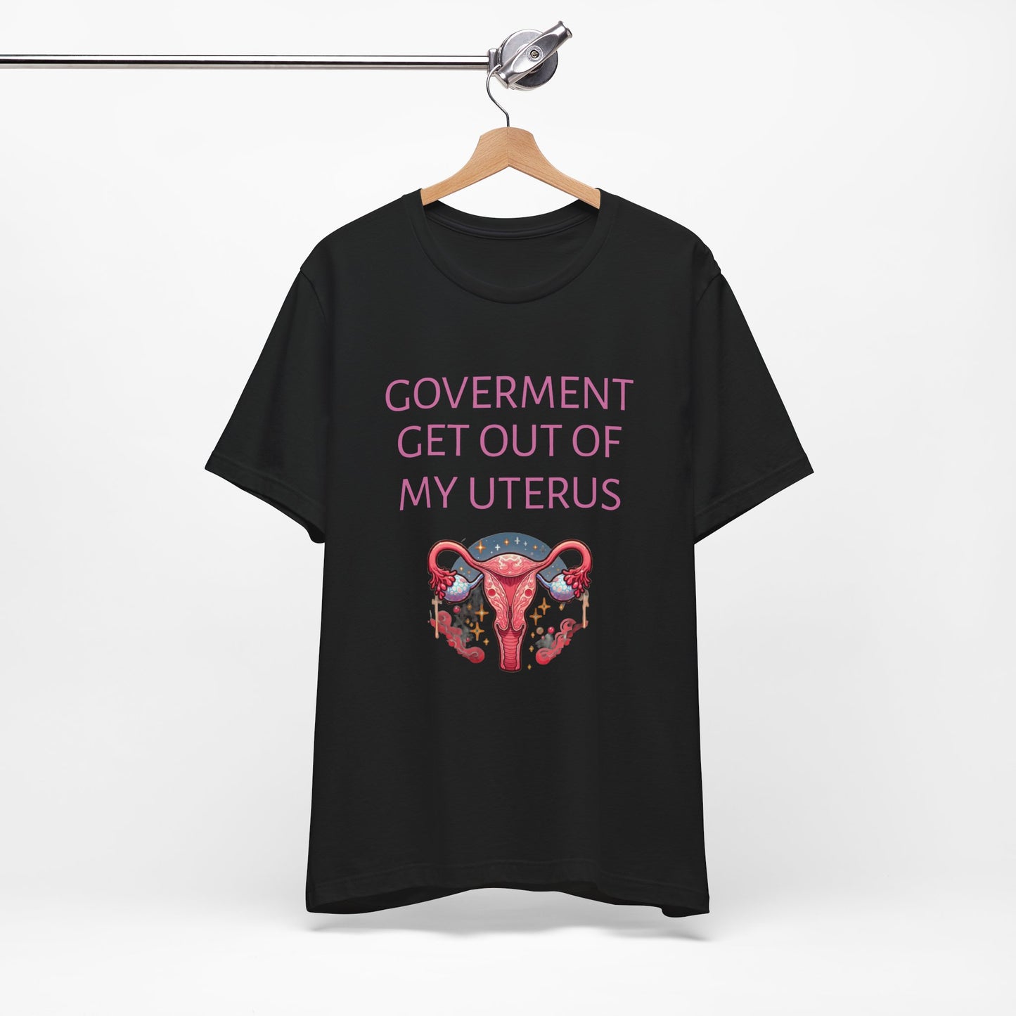 Governments Get Out Of My Uterus Tee