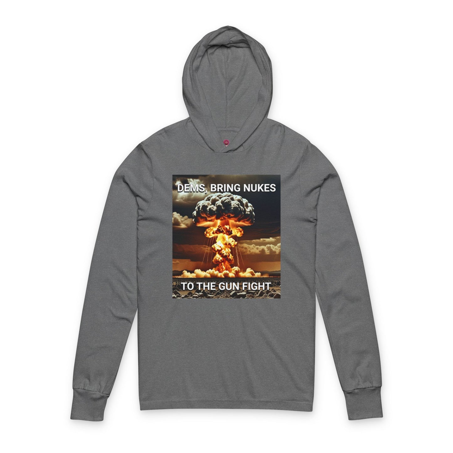 Unisex Graphic Long Sleeve Hooded Tee - Dems Bring Nukes to the Gun Fight - Funny Political T-Shirt, Gift for Democrats