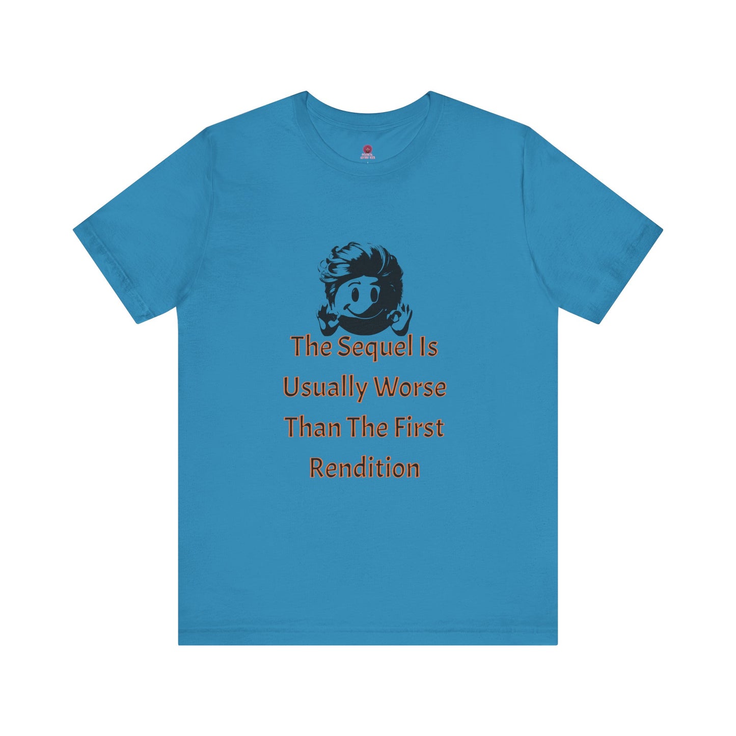 Funny Quote Tee - The Sequel Is Usually Worse, Unisex T-Shirt, Casual Wear, Gift for Friends, Humor Apparel