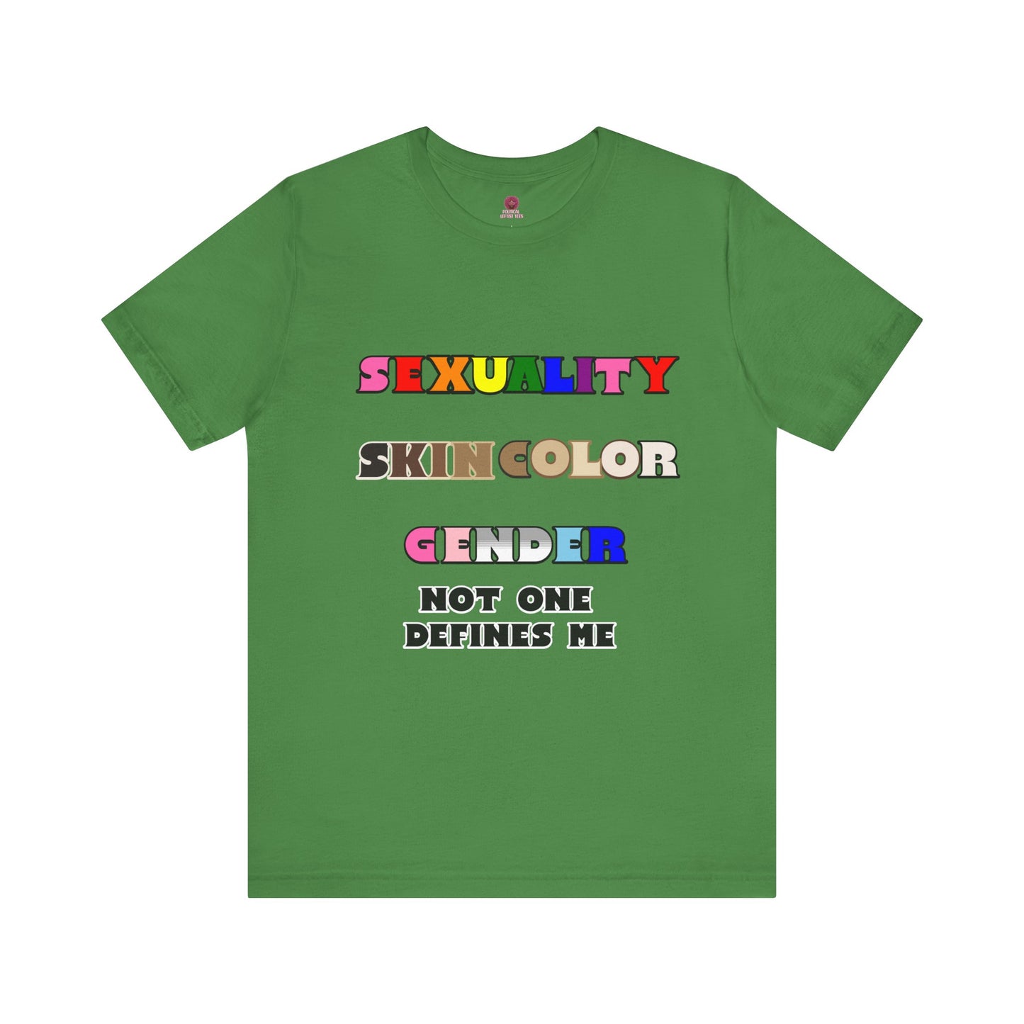 Sexuality, Skin Color, Gender Not One Defines Me, Inclusive Fashion, Pride Unisex Tee